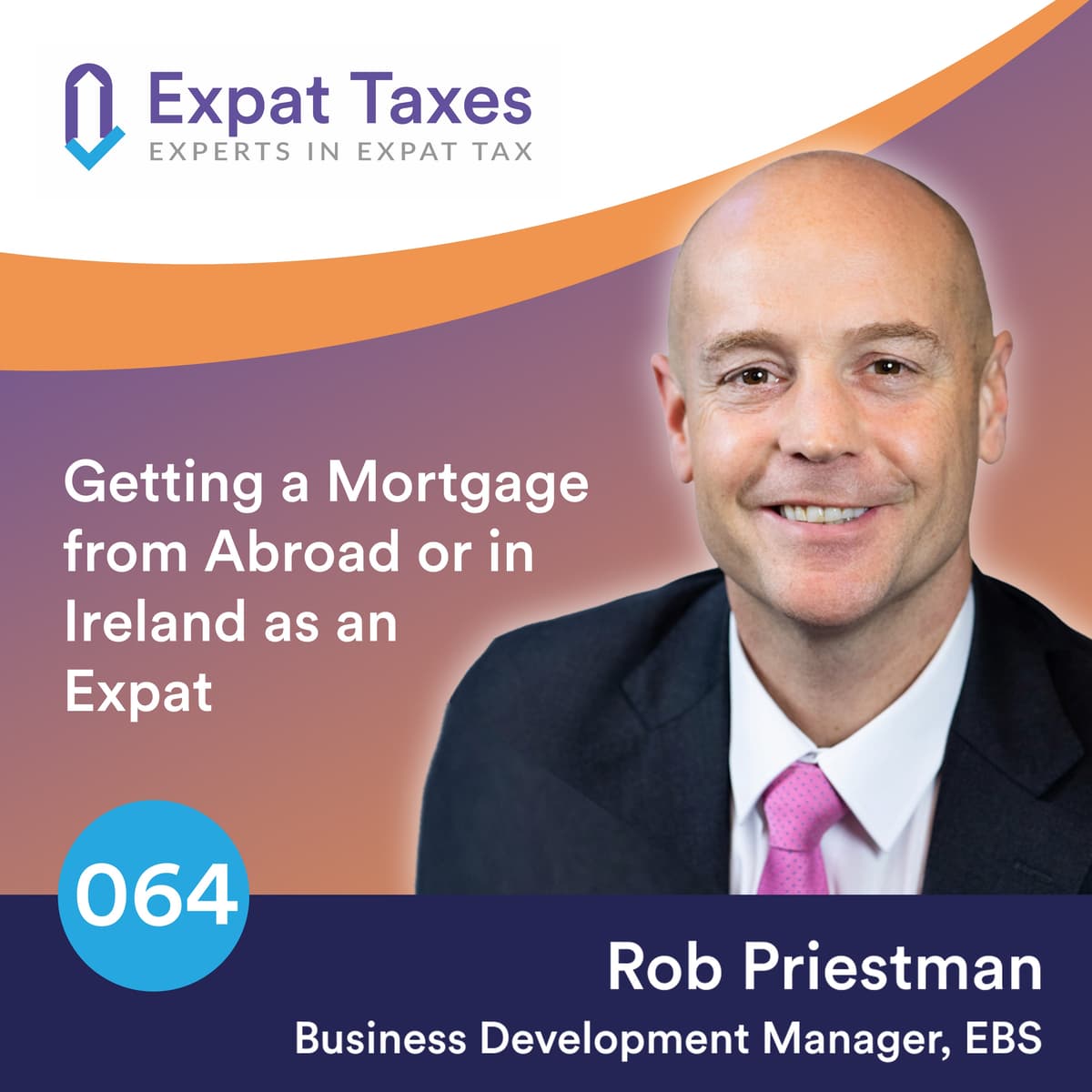 Getting a Mortgage from Abroad or in Ireland as an Expat with Rob Priestman - Taxbytes for Expats cover
