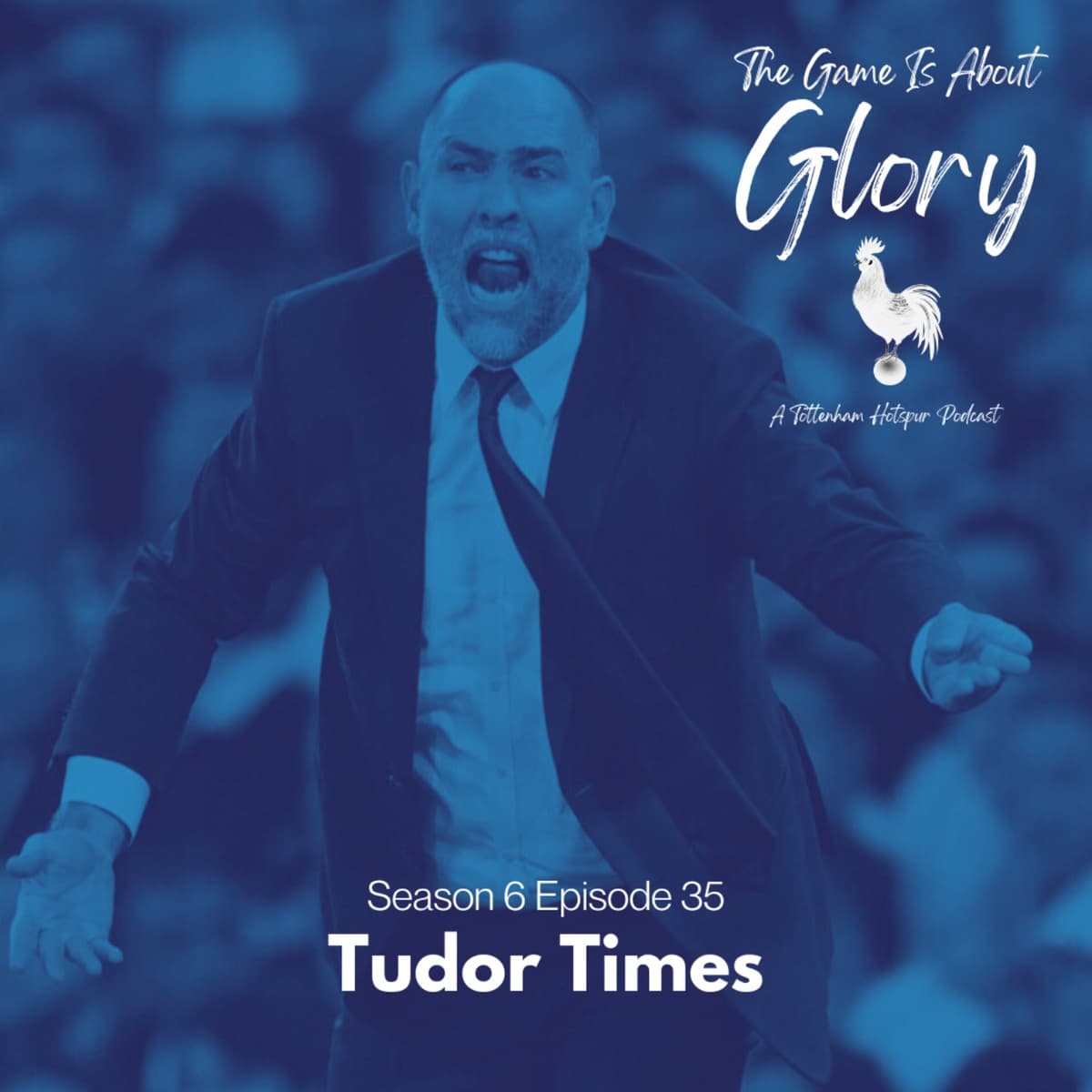 Tudor Times - The Game Is About Glory (Spurs Podcast) cover