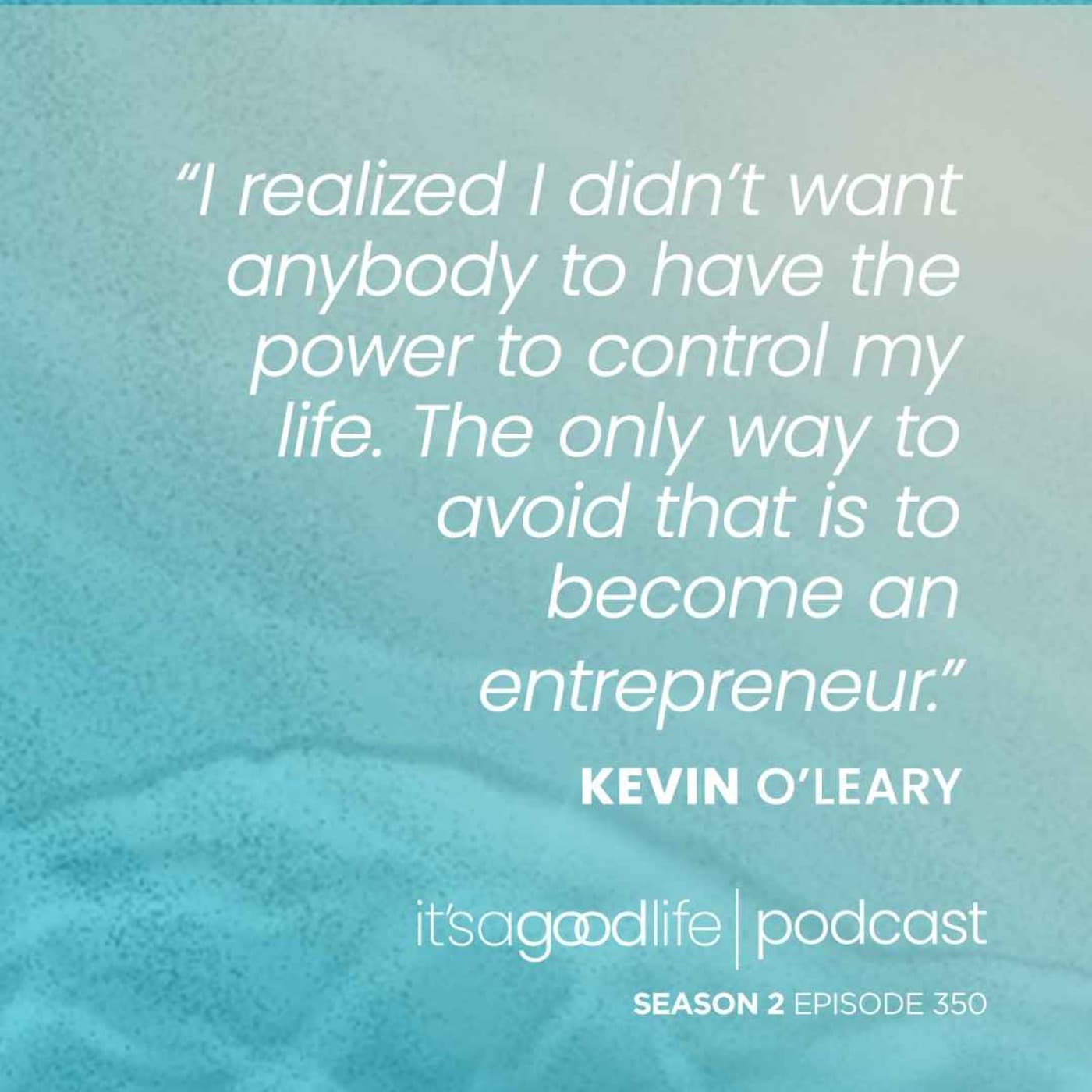S2E350 How to Build a Wonderful Business with Mr. Wonderful - Kevin O'Leary — The Brian Buffini Show cover