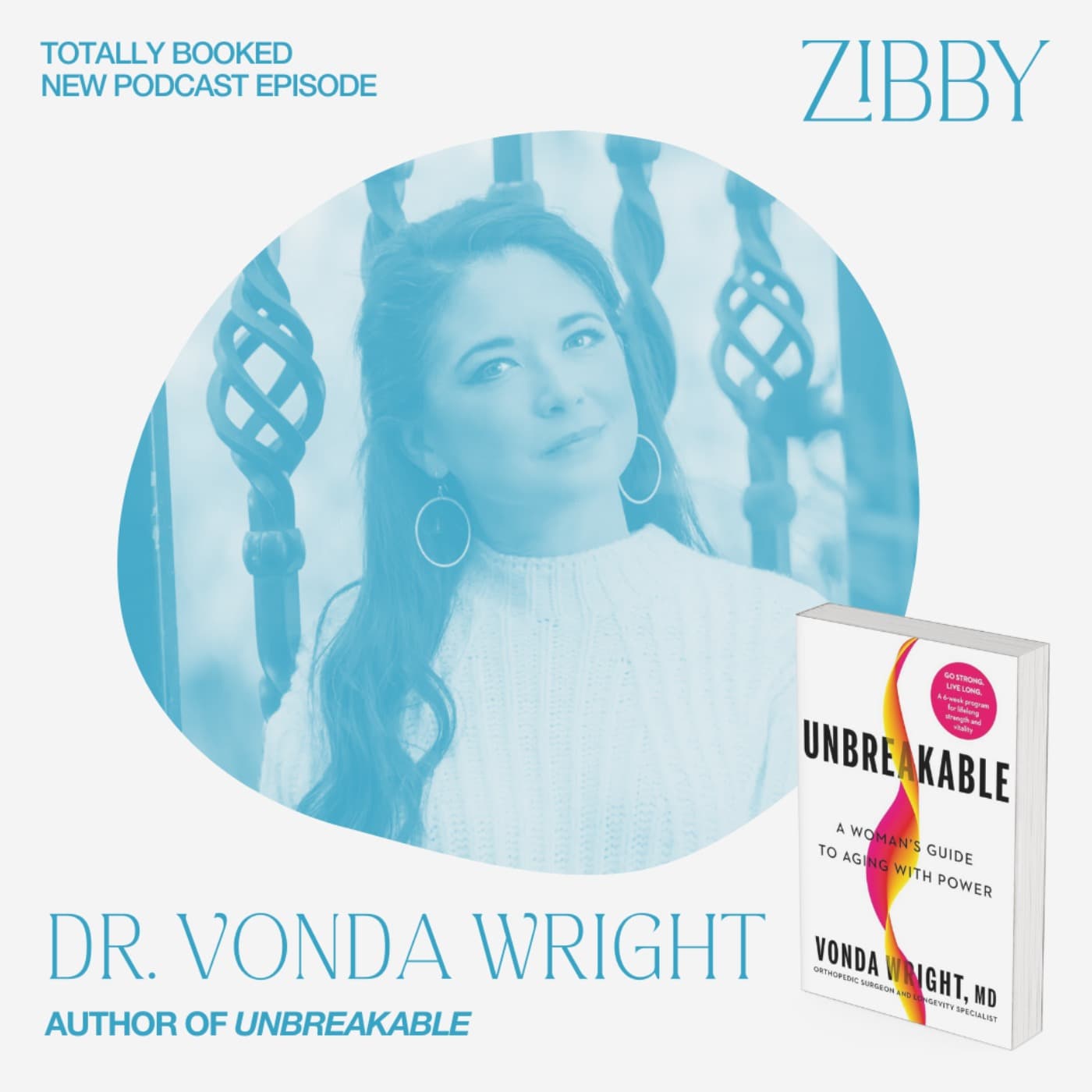 Dr. Vonda Wright, UNBREAKABLE: A Woman's Guide to Aging with Power - Totally Booked with Zibby cover