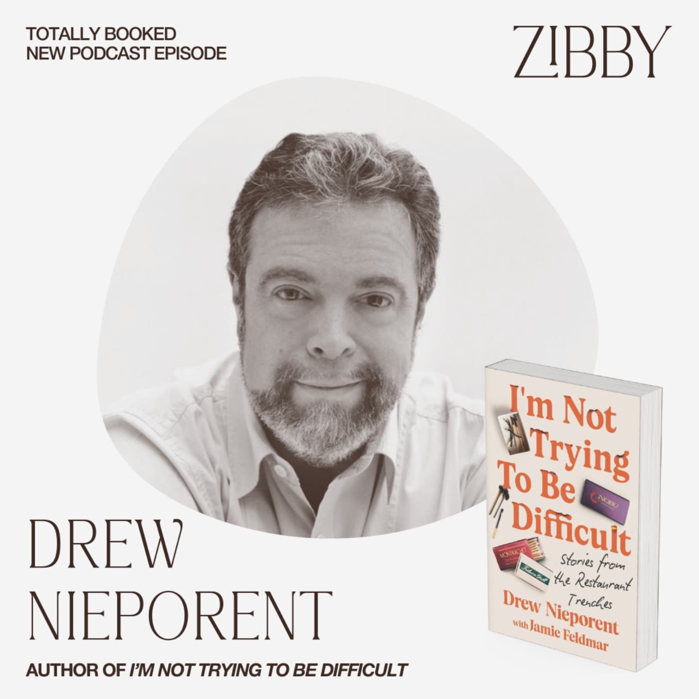 Drew Nieporent, I'M NOT TRYING TO BE DIFFICULT: Stories from the Restaurant Trenches - Totally Booked with Zibby cover