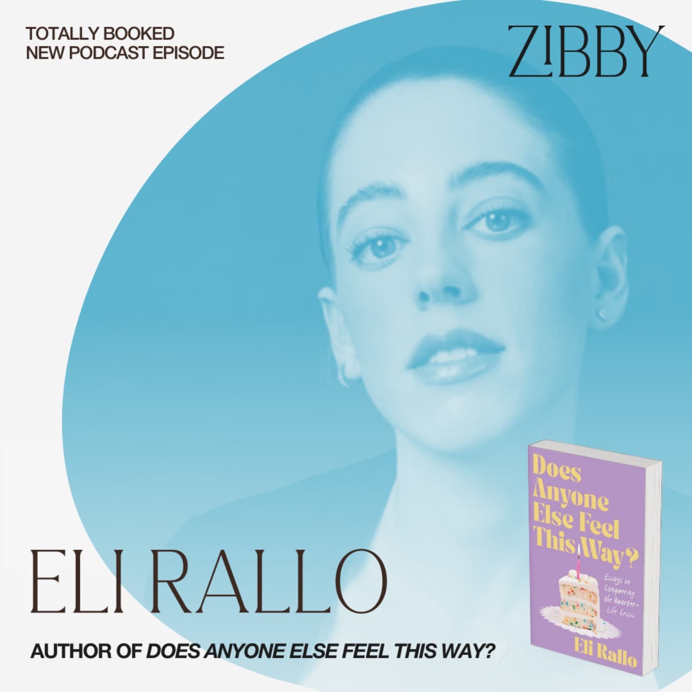 Eli Rallo, DOES ANYONE ELSE FEEL THIS WAY?: Essays on Conquering the Quarter-Life Crisis - Totally Booked with Zibby cover