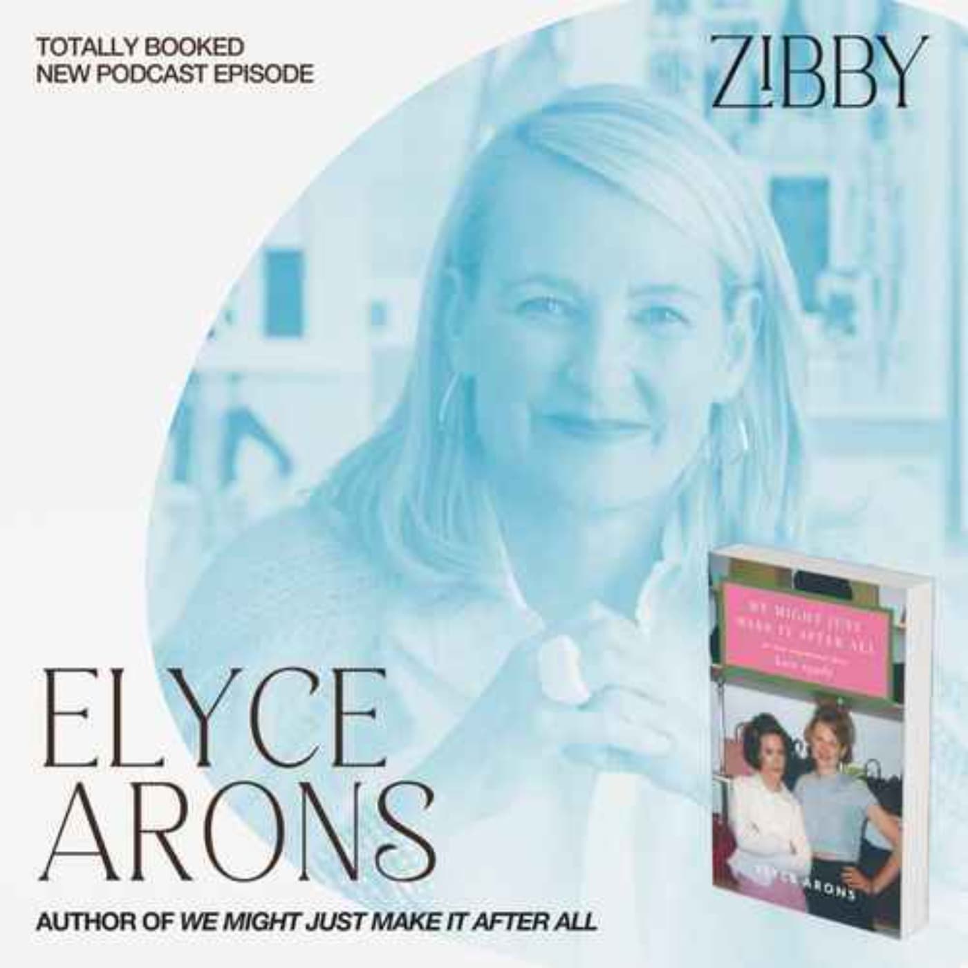 Elyce Arons, WE MIGHT JUST MAKE IT AFTER ALL: My Best Friendship with Kate Spade - Totally Booked with Zibby cover