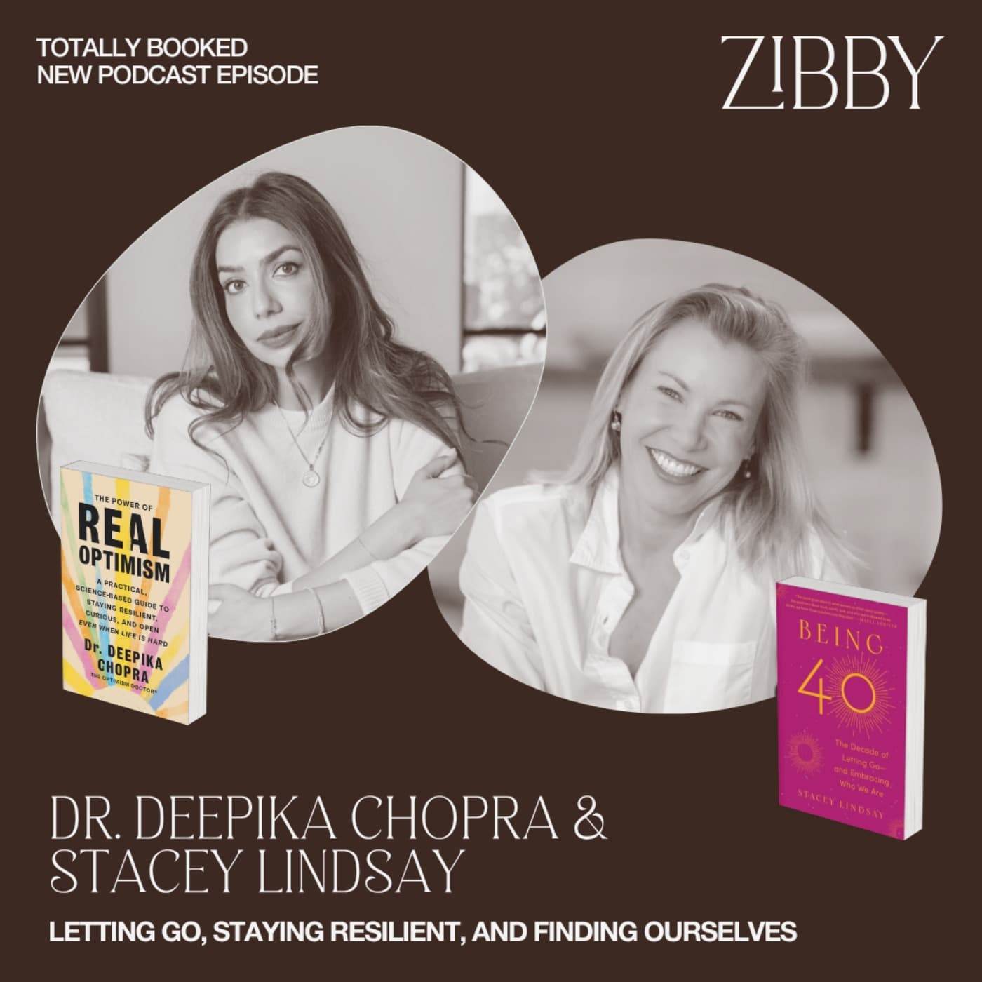 Letting Go, Staying Resilient, and Finding Ourselves with Dr. Deepika Chopra and Stacey Lindsay — Totally Booked with Zibby cover