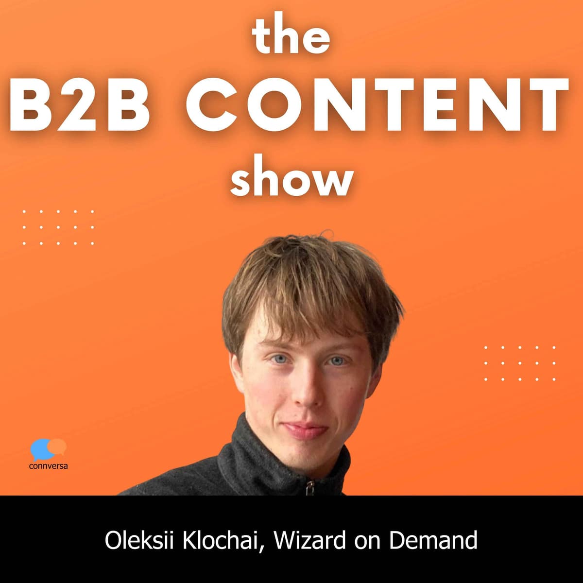 Writing in your boss's voice w/ Oleksii Klochai - B2B Content Show: A Podcast About the How, What, and Why of B2B Content Marketing cover