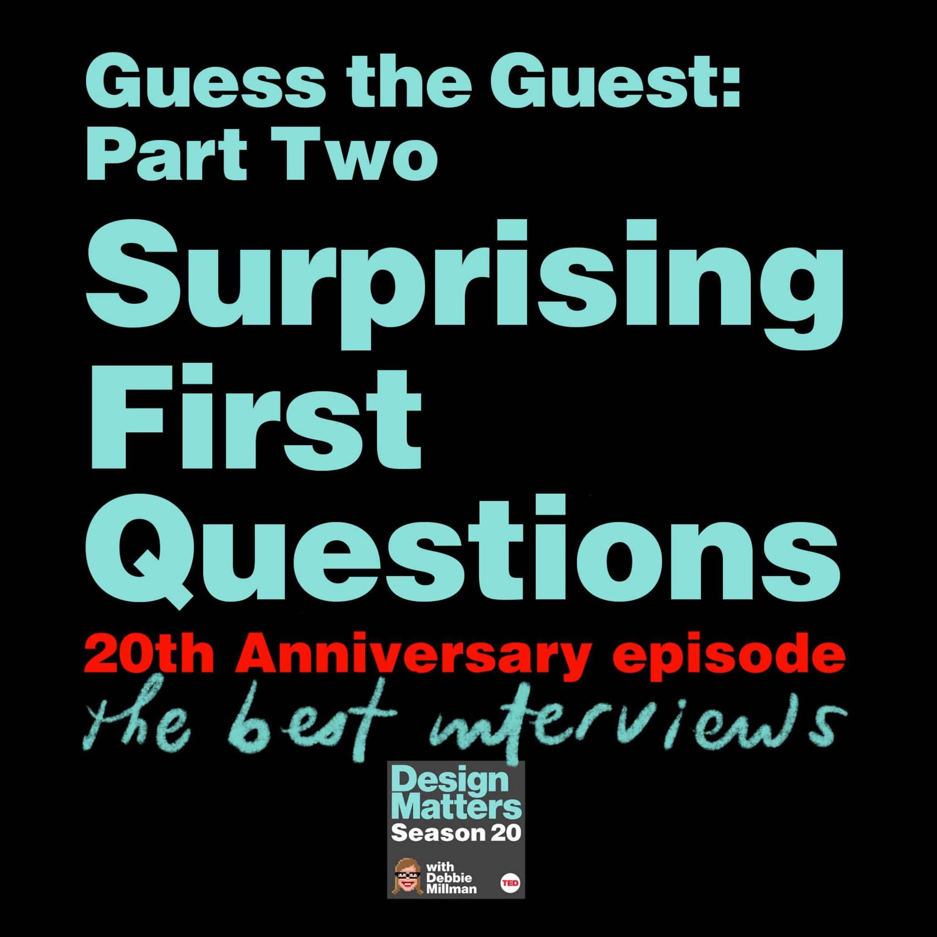 Guess the Guest: Surprising First Questions Part Two - Design Matters with Debbie Millman cover