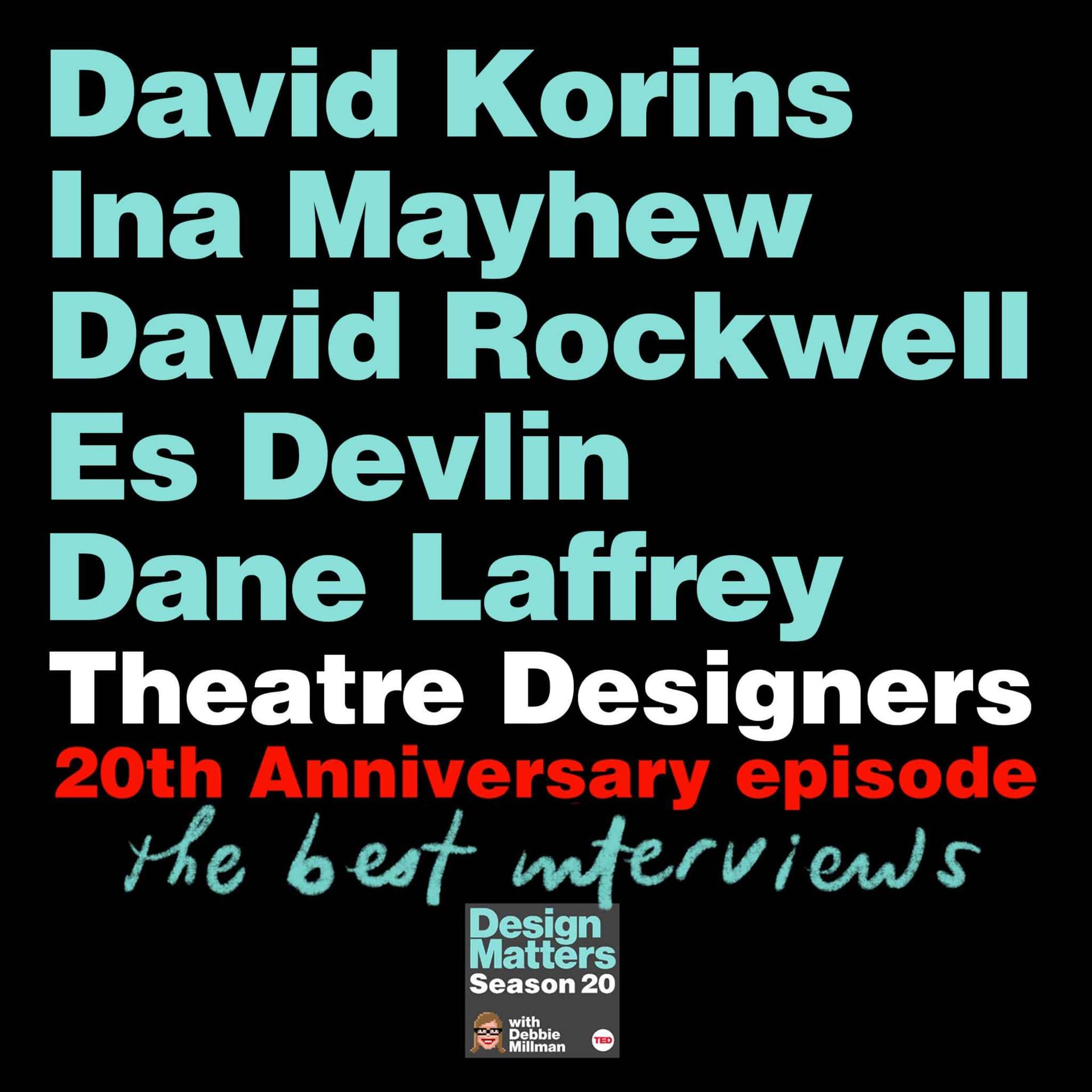 20th Anniversary celebration with theatre designers David Korins, Ina Mayhew, David Rockwell, Es Devlin, and Dane Laffrey - Design Matters with Debbie Millman cover