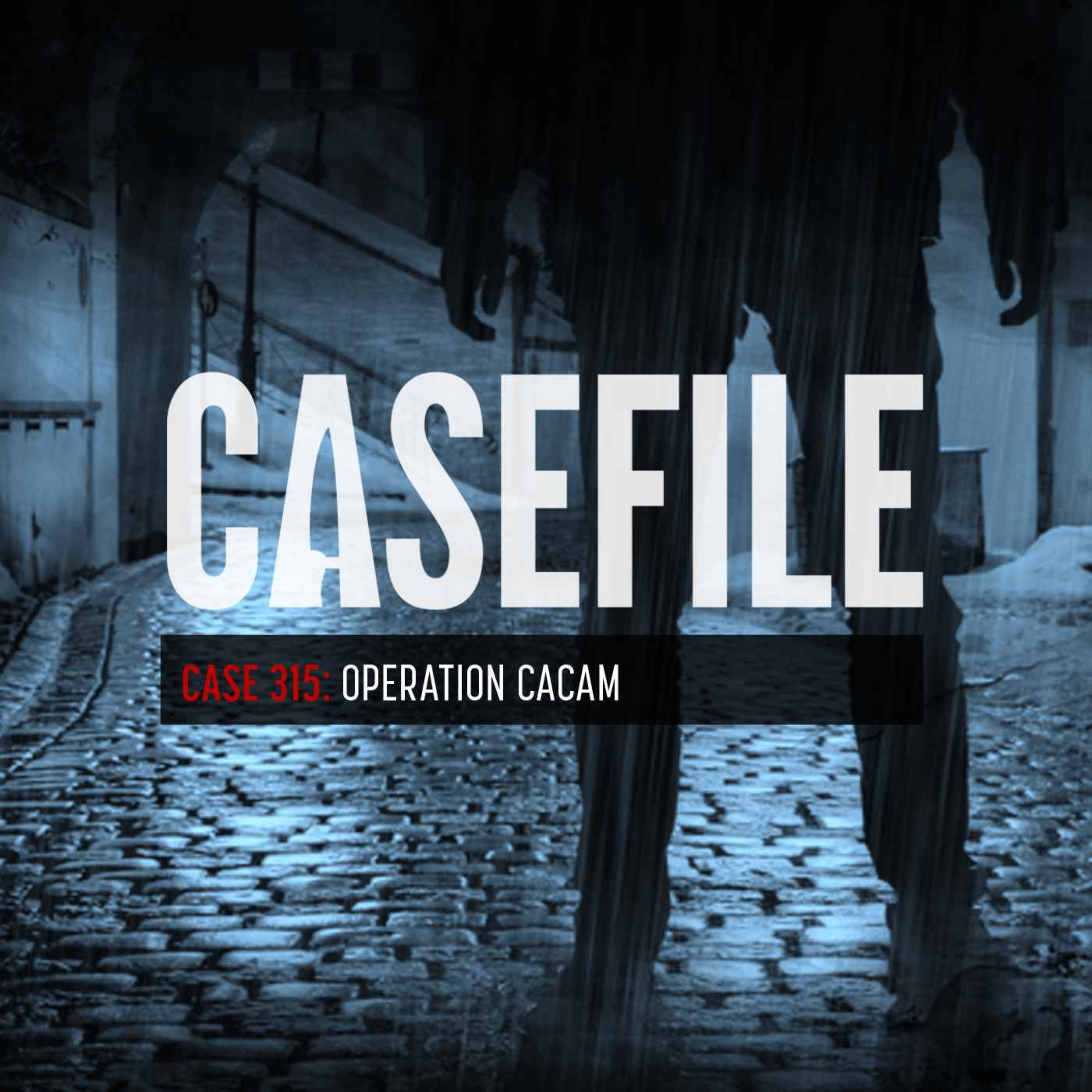 Case 315: Operation Cacam - Casefile True Crime cover