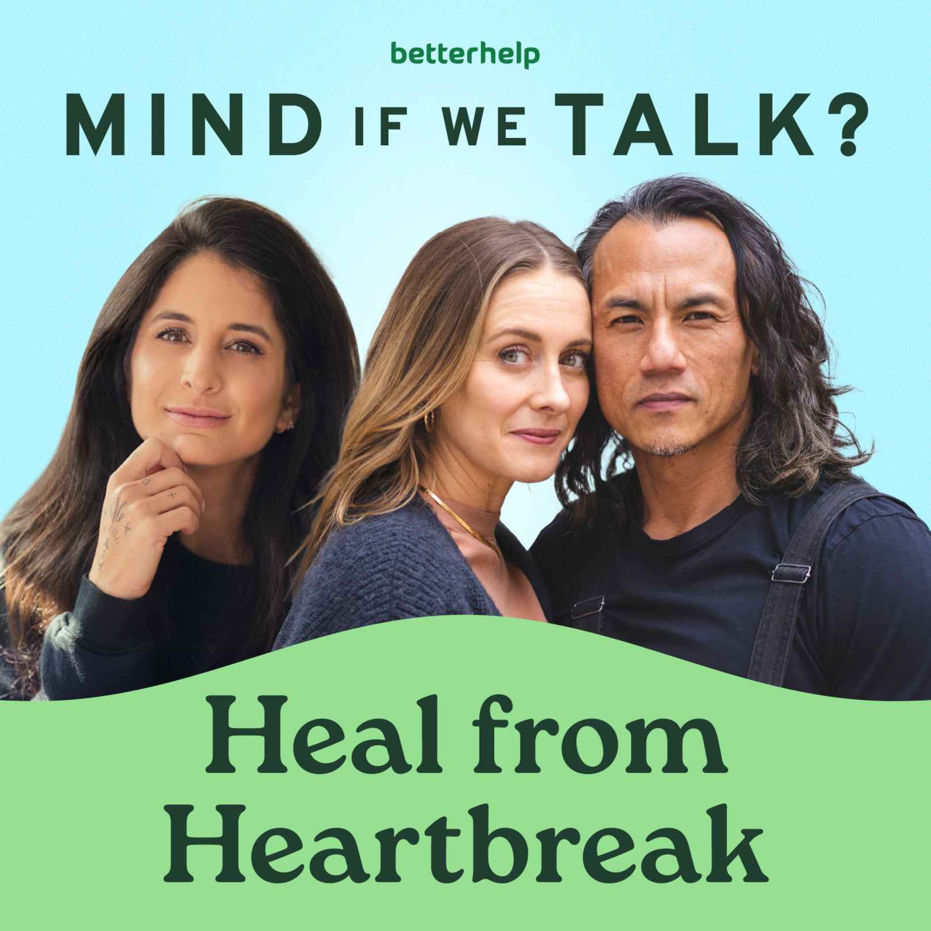 How to Heal from Heartbreak - Mind If We Talk? cover
