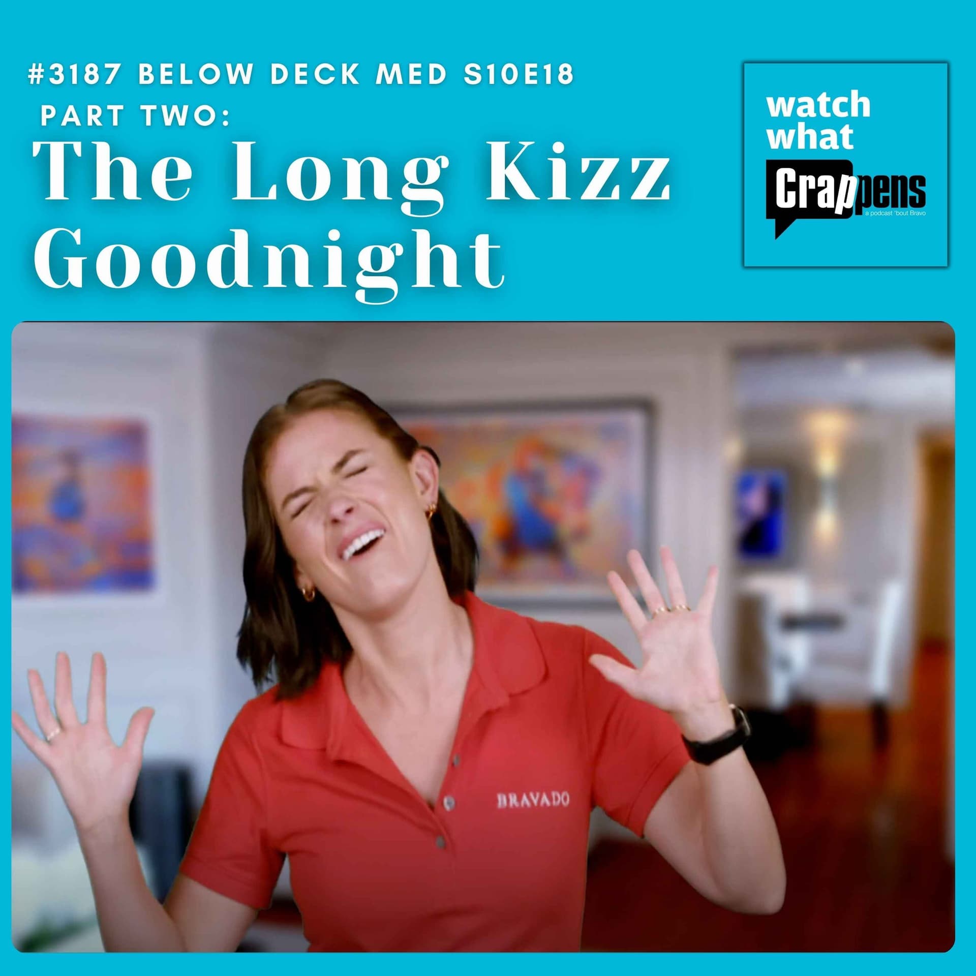 #3187 Below Deck Med S10E18 Part Two: The Long Kizz Goodnight - Watch What Crappens cover