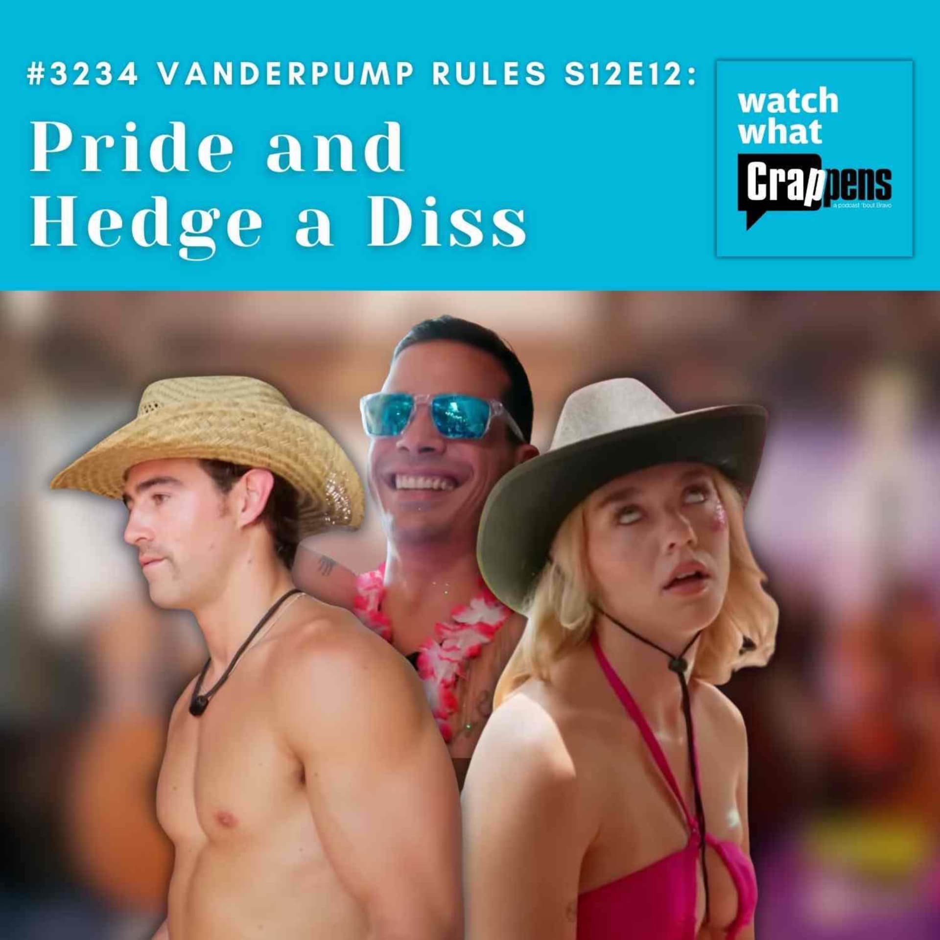 #3234 Vanderpump Rules S12E12: Pride and Hedge a Diss - Watch What Crappens cover