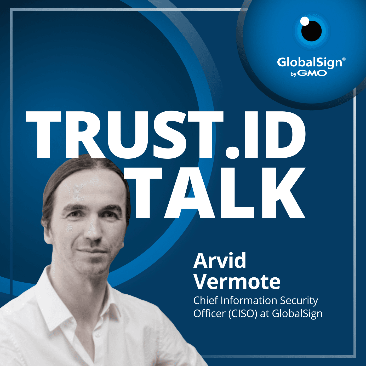 Who Decides the Internet’s Trust Rules? Inside the CA/B Forum with Arvid Vermote - Trust.ID Talk: The Digital Certificate and Identity Security Podcast cover