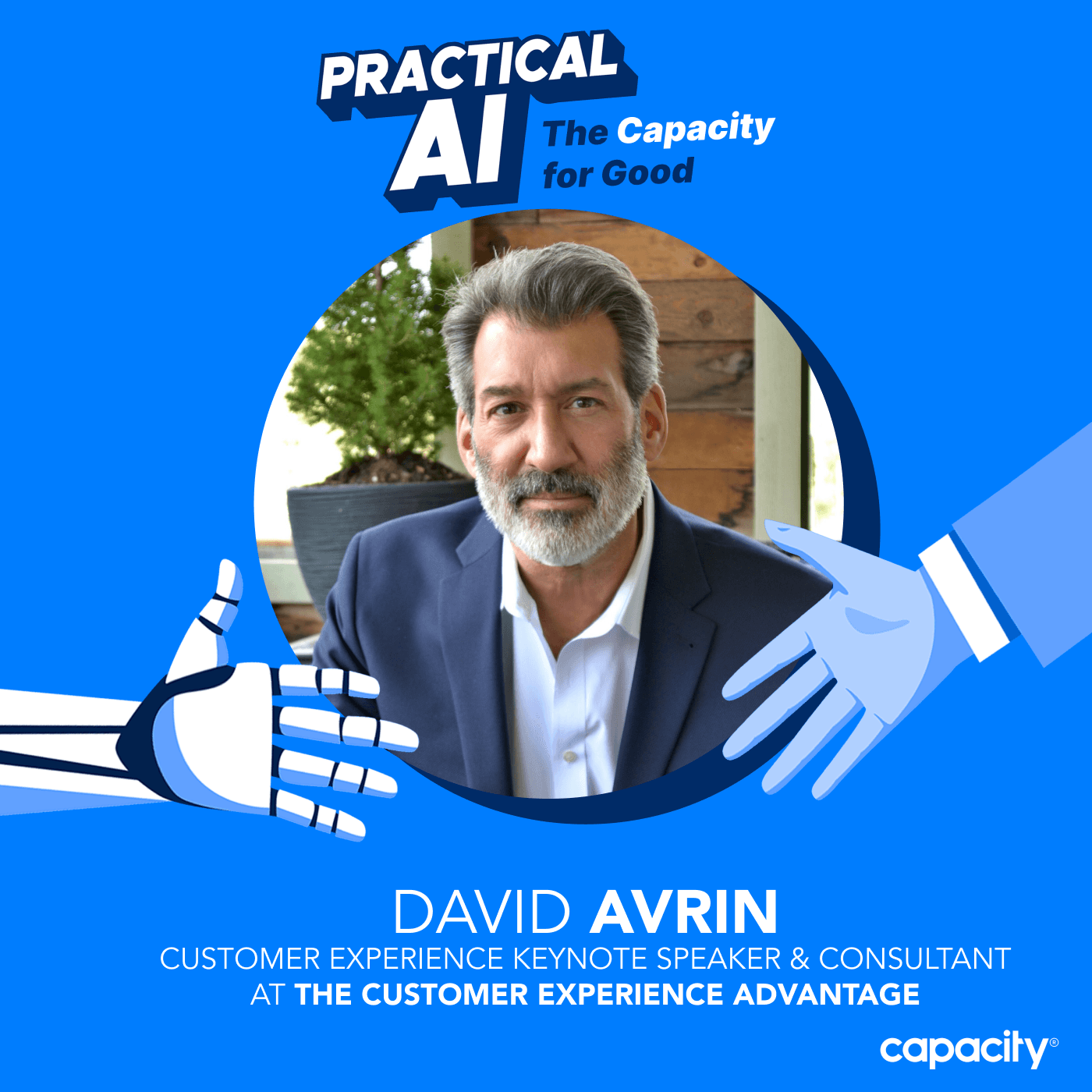 Turning Happy Customers Into Higher Revenue with David Avrin, a Customer Experience Keynote Speaker and Consultant — Practical AI: The Capacity for Good cover