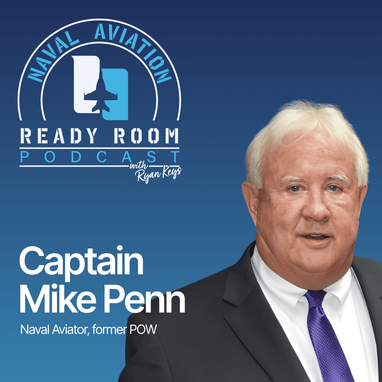 When Survival Becomes a Choice: Leadership Forged in Captivity | Mike Penn — The Naval Aviation Ready Room Podcast with Ryan Keys cover