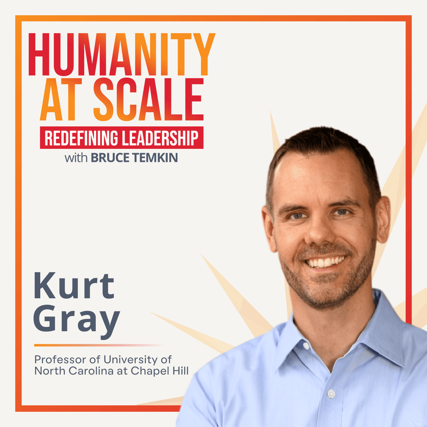 Beyond Right and Wrong: Rethinking Moral Disagreements with Kurt Gray - Humanity At Scale: Redefining Leadership cover