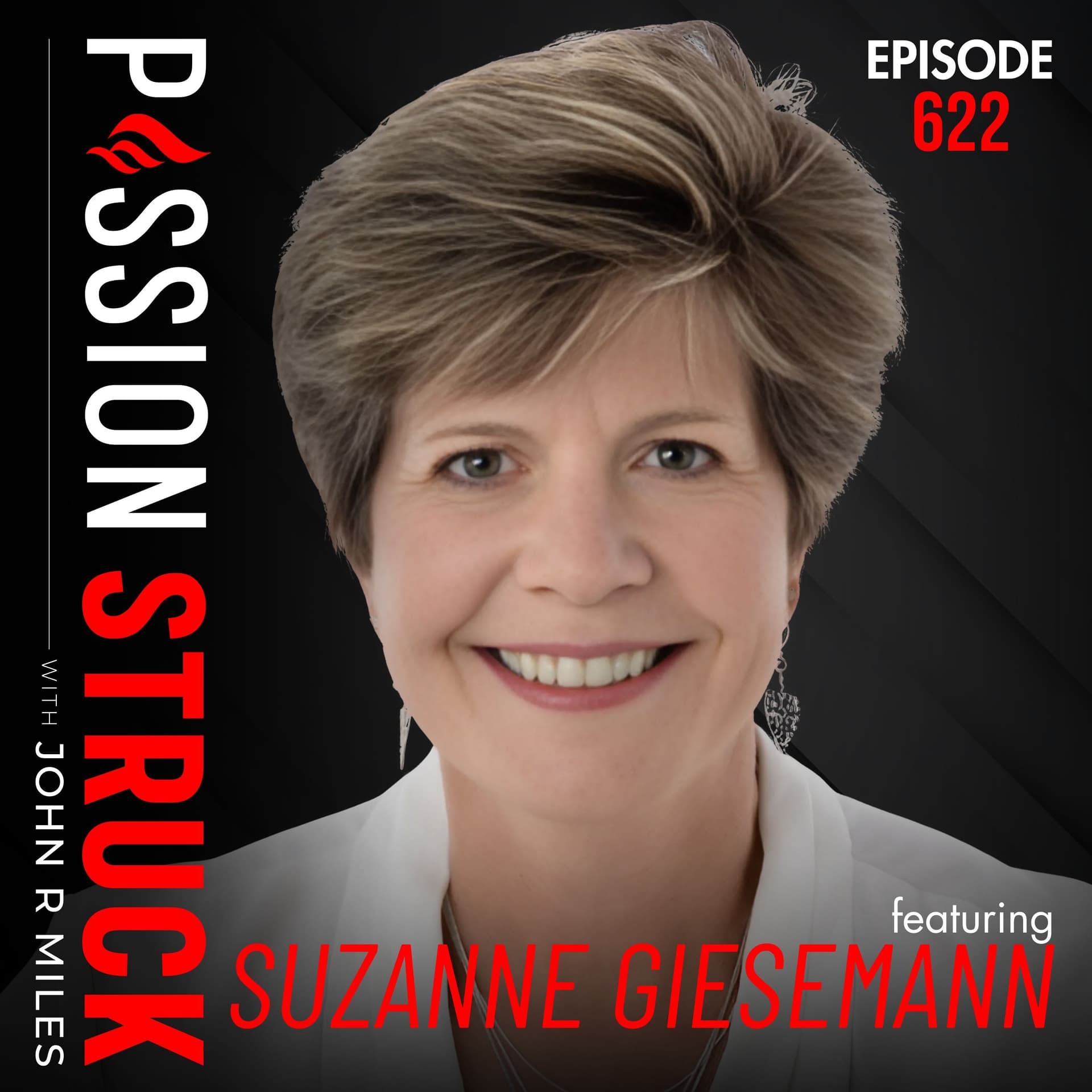 Suzanne Giesemann on How to Live the Awakened Way | EP 622 — Passion Struck with John R. Miles cover