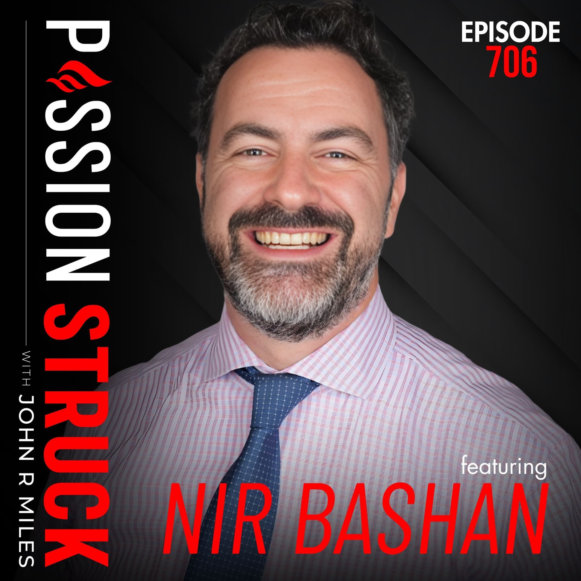 Nir Bashan on How to Master the Solutions Mindset | EP 706 - Passion Struck with John R. Miles cover