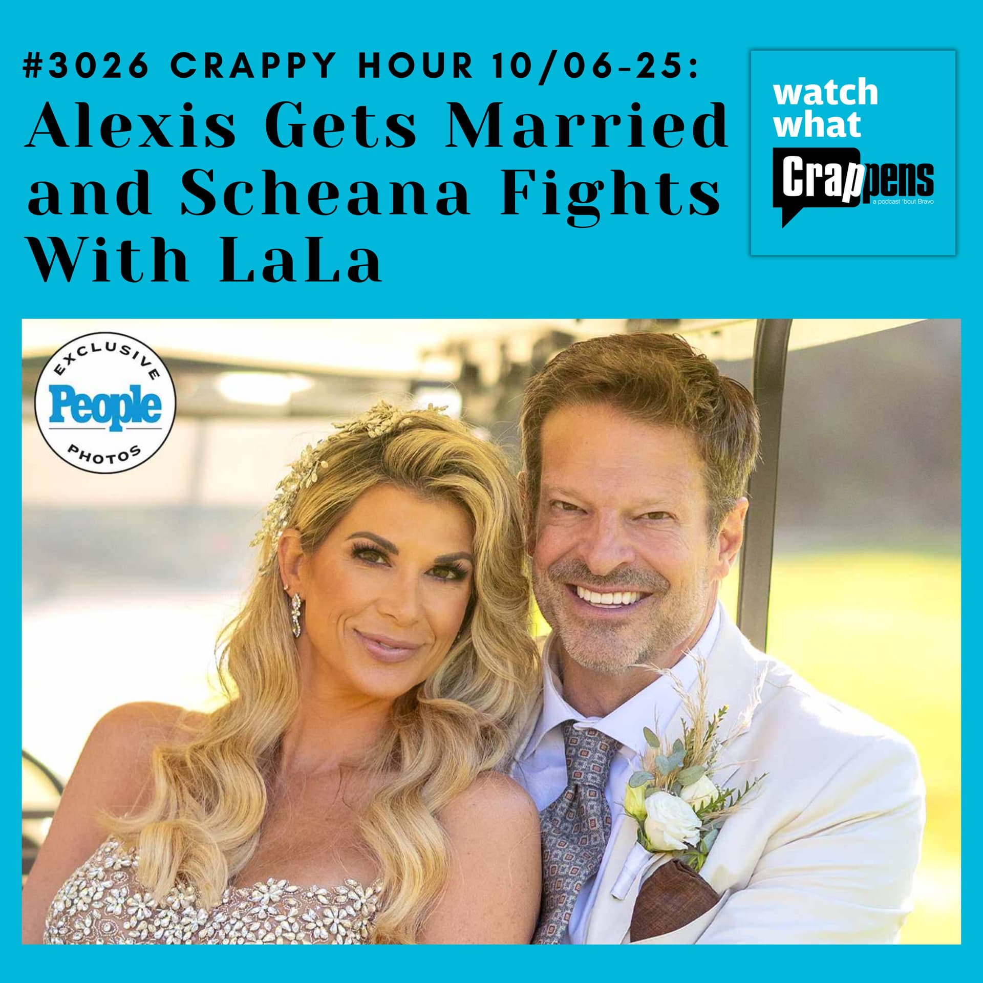 #3026 Crappy Hour 10/06-25: Alexis Gets Married and Scheana Fights With LaLa - Watch What Crappens cover
