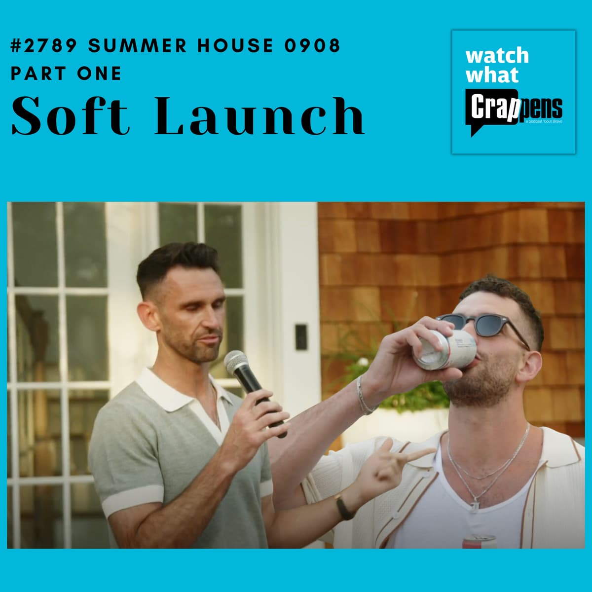 #2789 Summer House 0908 Part One: Soft Launch - Watch What Crappens cover