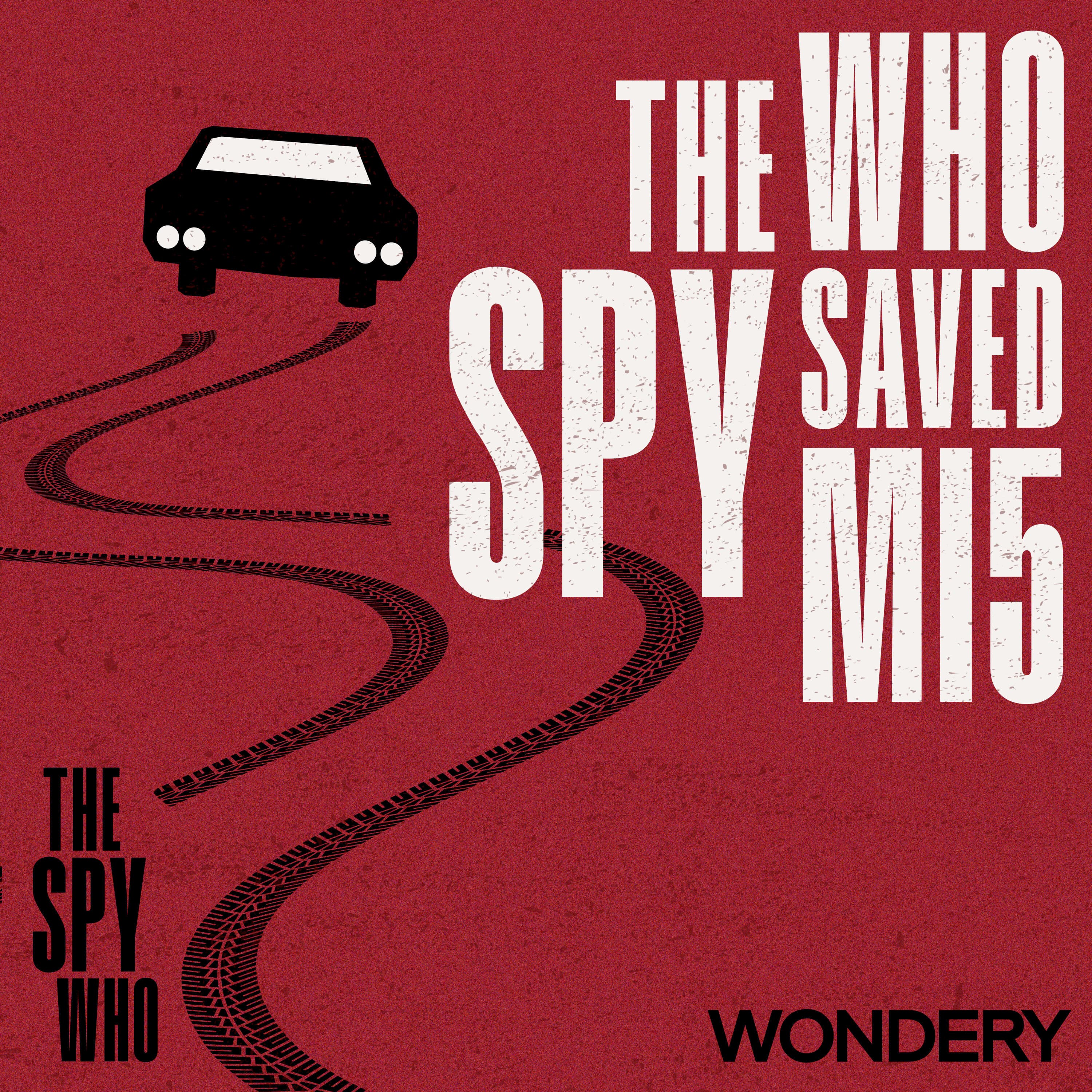 The Spy Who Saved MI5 (Encore) | The Dominoes Fall | 4 - The Spy Who cover