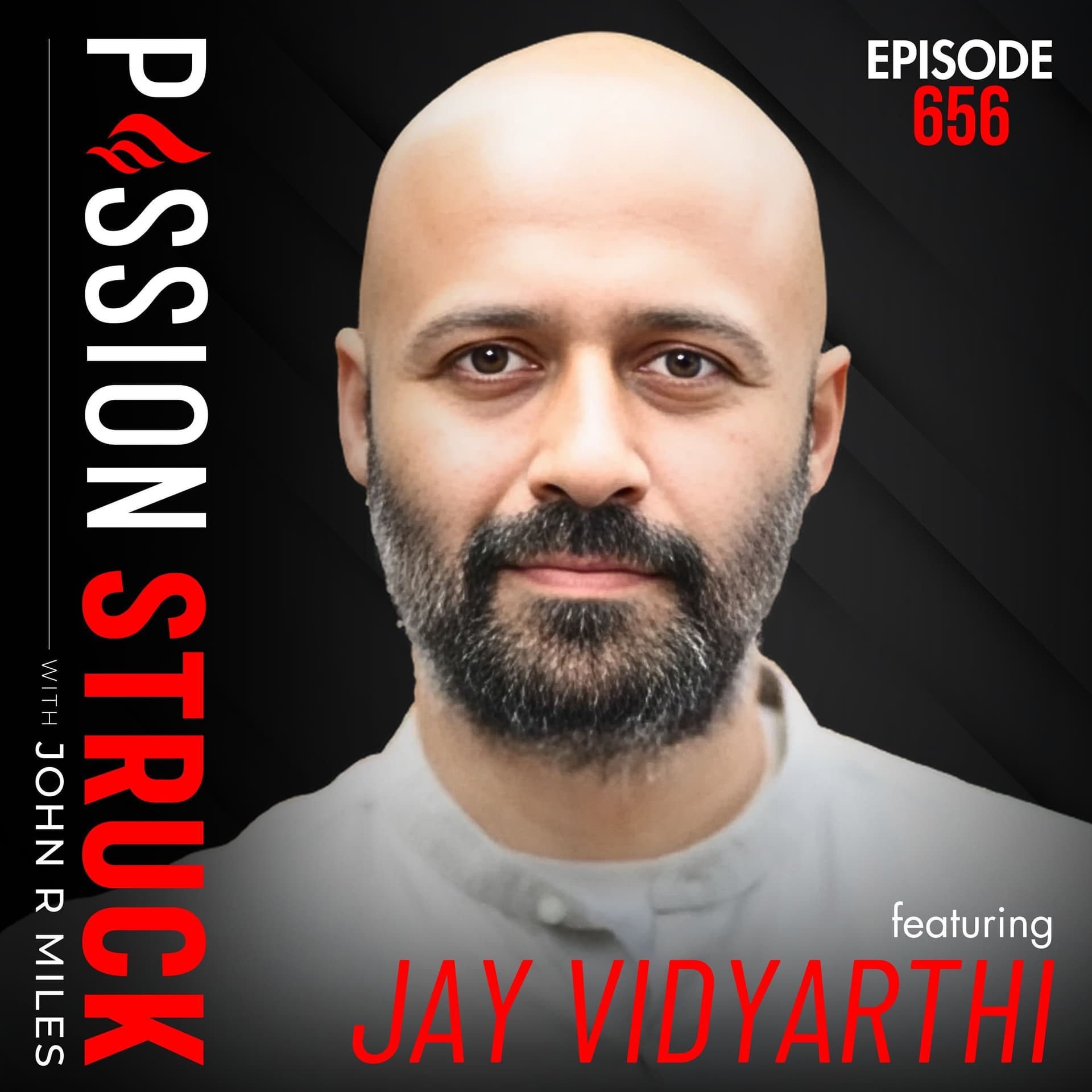 Jay Vidyarthi on How to Reclaim Your Mind in the Digital Age | EP 656 — Passion Struck with John R. Miles cover