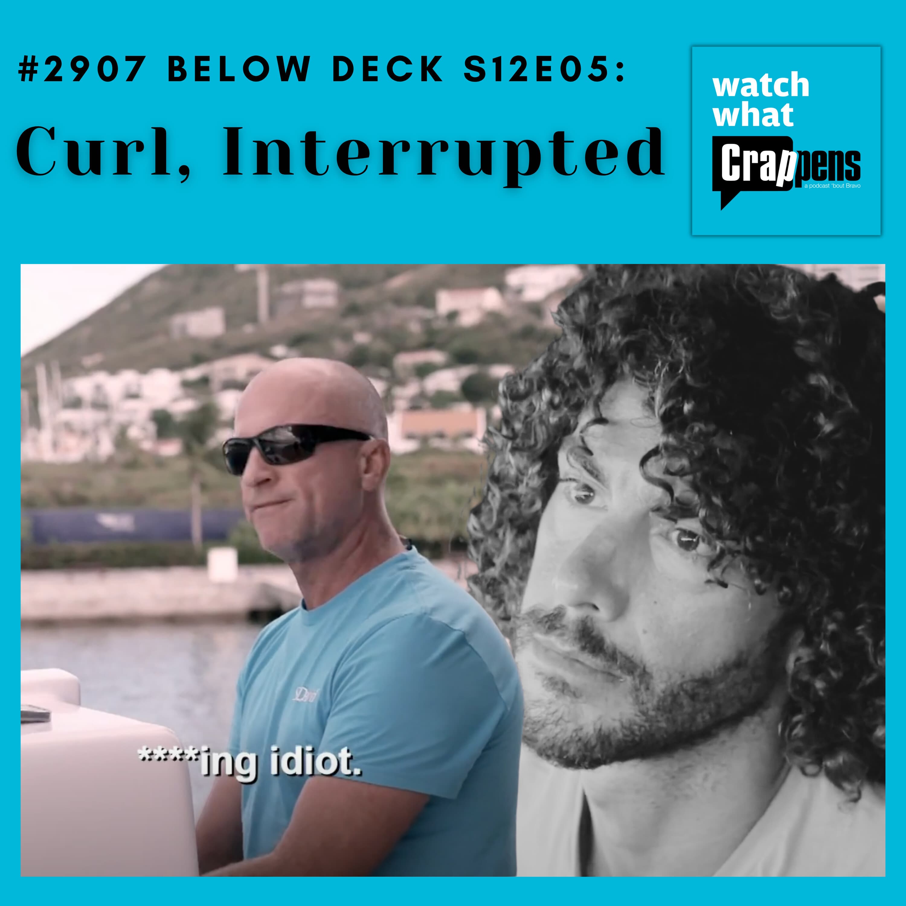 #2907 Below Deck S12E05: Curl, Interrupted - Watch What Crappens cover