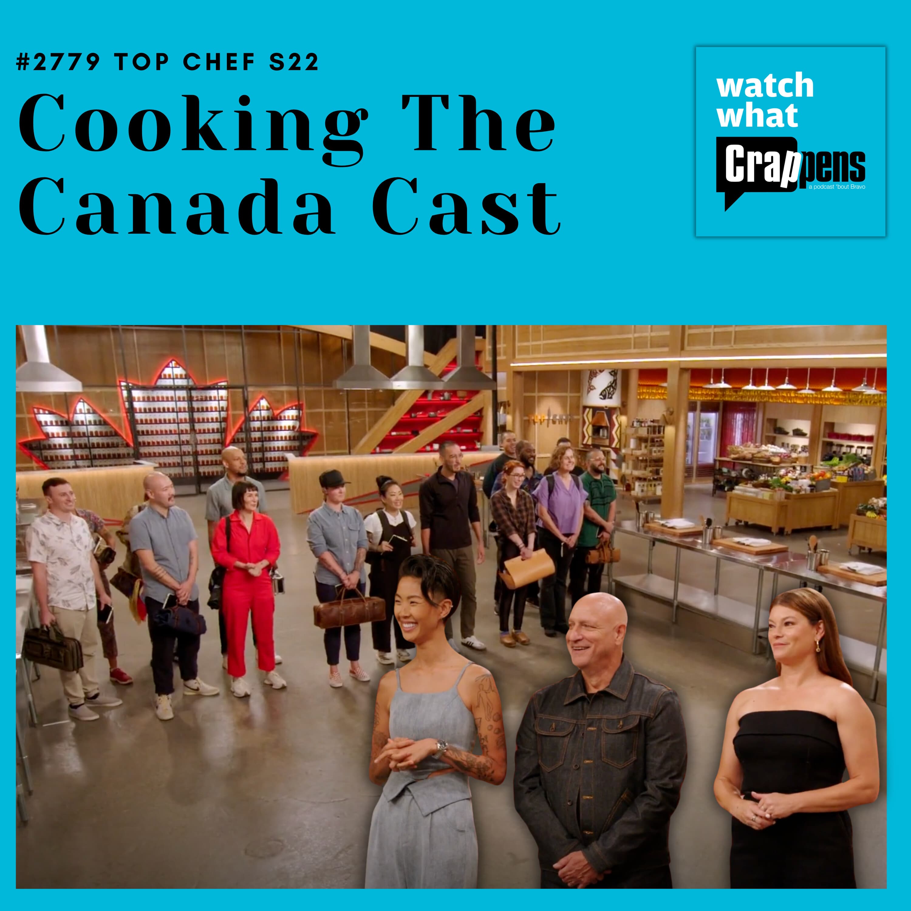 #2779 Top Chef Season S22: Cooking The Canada Cast - Watch What Crappens cover