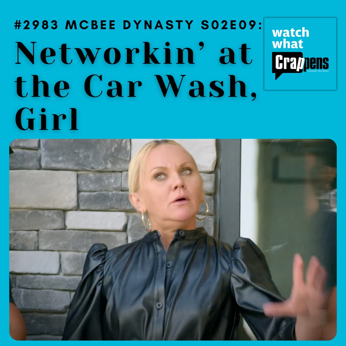 #2983 McBee Dynasty S02E09: Networkin’ at the Car Wash, Girl - Watch What Crappens cover