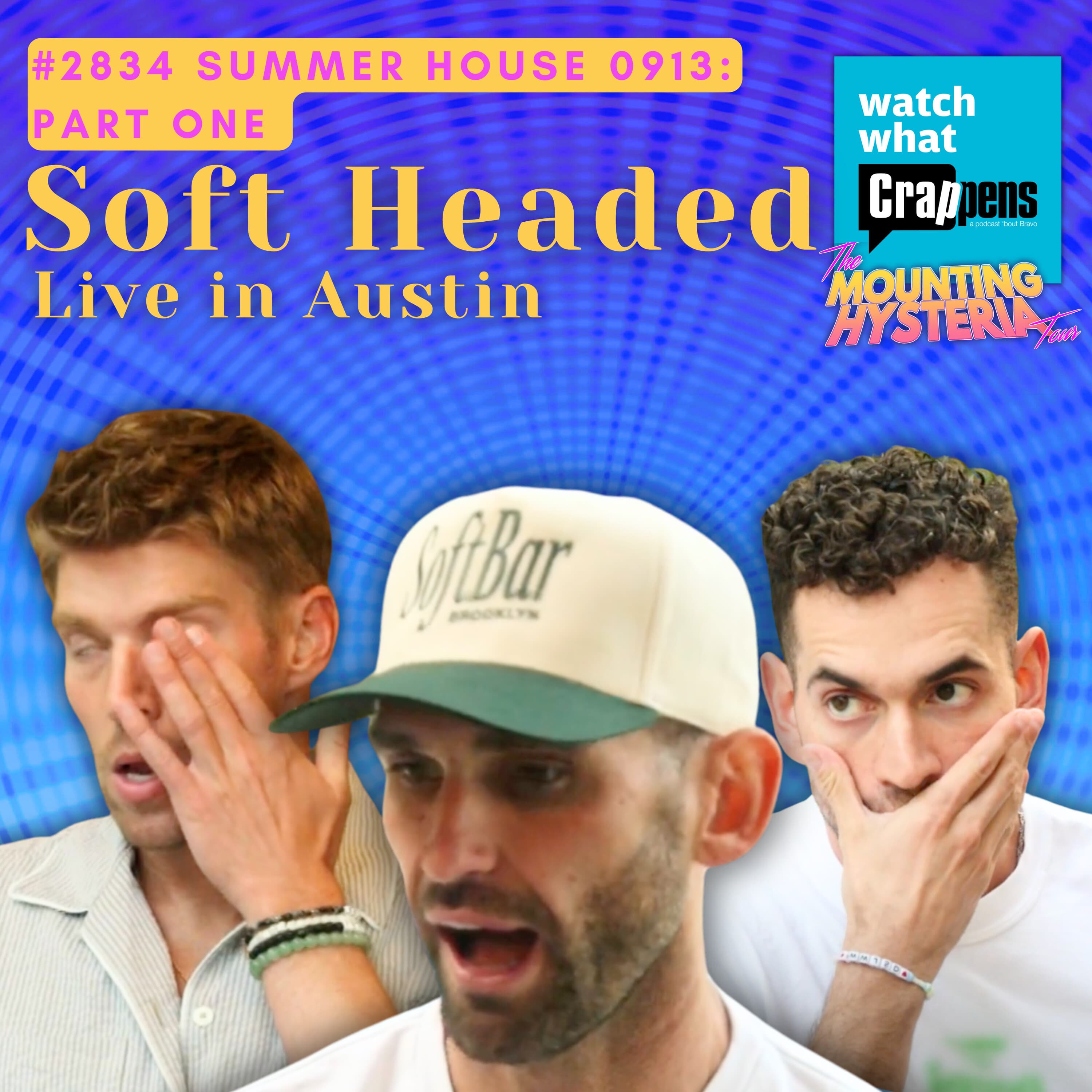 #2834 Summer House 0913 Part One: Soft Headed Live in Austin - Watch What Crappens cover