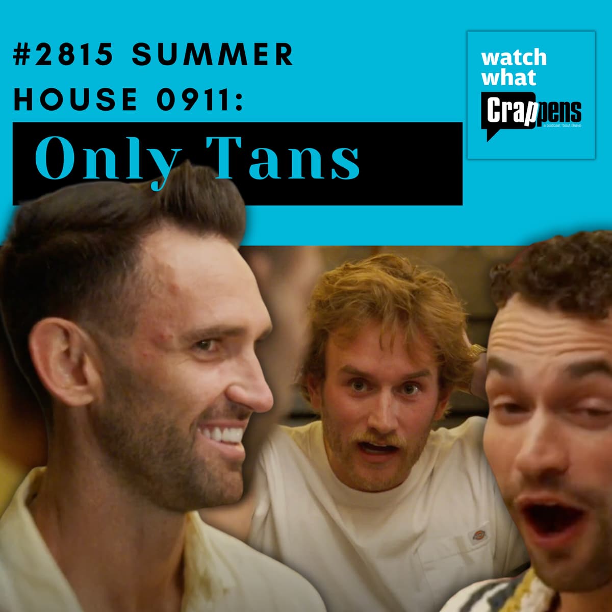 #2815 Summer House 0911: Only Tans - Watch What Crappens cover