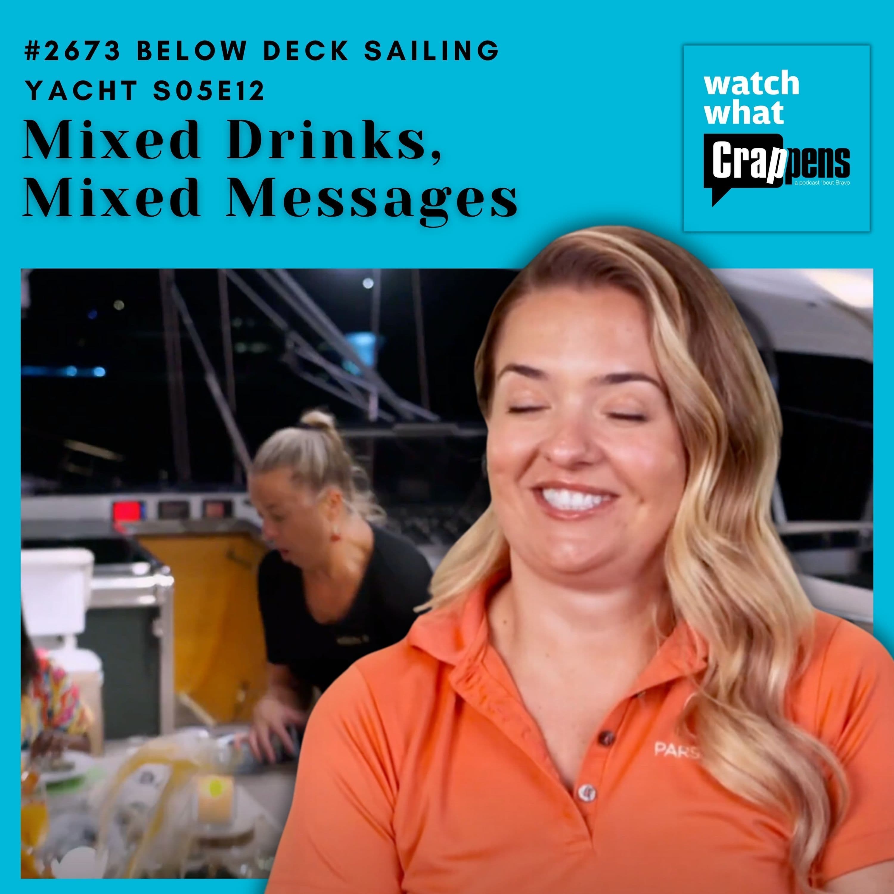 #2673 Below Deck Sailing Yacht S05E12: Mixed Drinks, Mixed Messages - Watch What Crappens cover