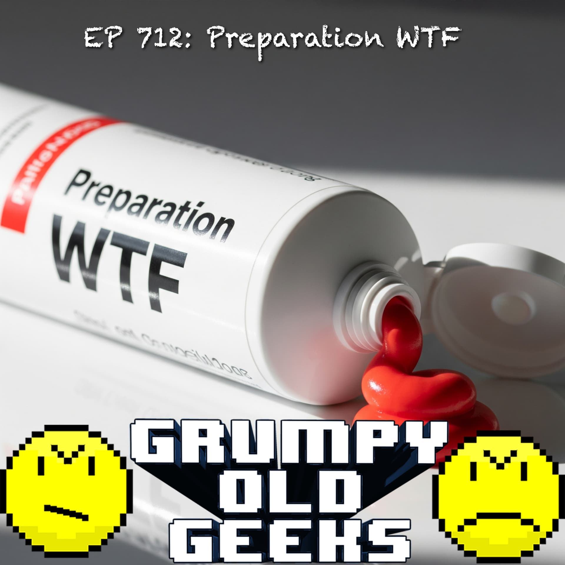 712: Preparation WTF - Grumpy Old Geeks cover