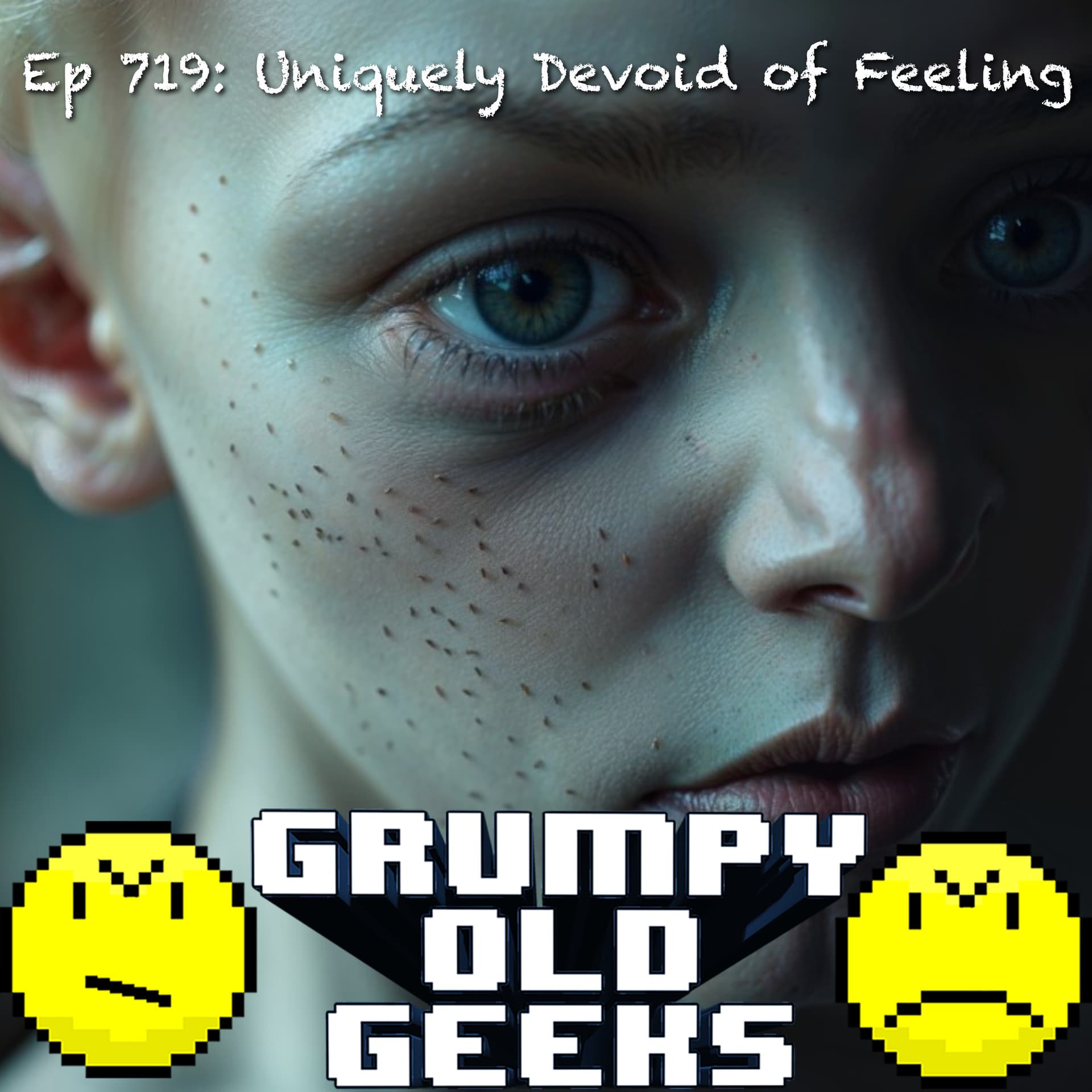 719: Uniquely Devoid of Feeling - Grumpy Old Geeks cover
