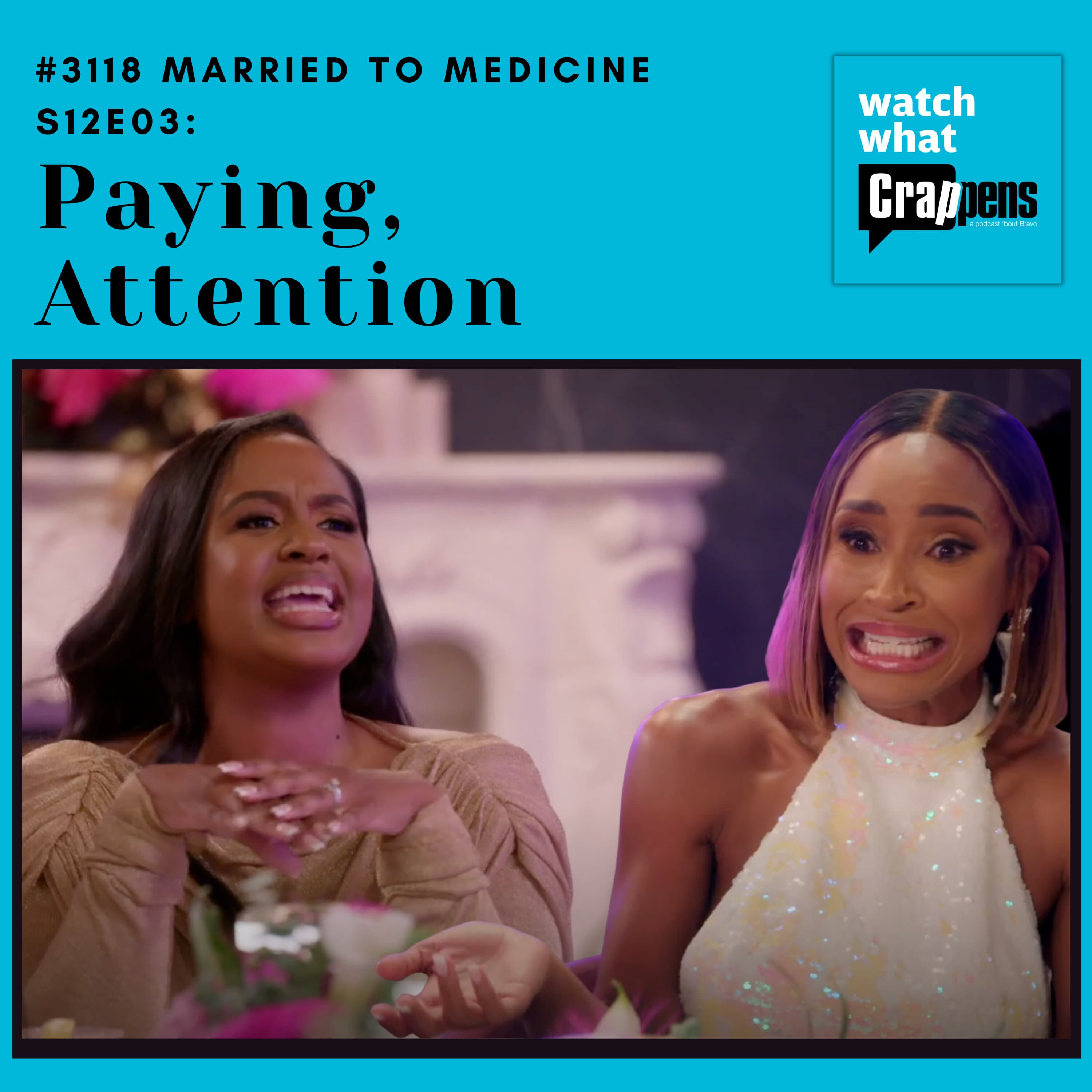 #3118 Married To Medicine S12E03: Paying, Attention - Watch What Crappens cover