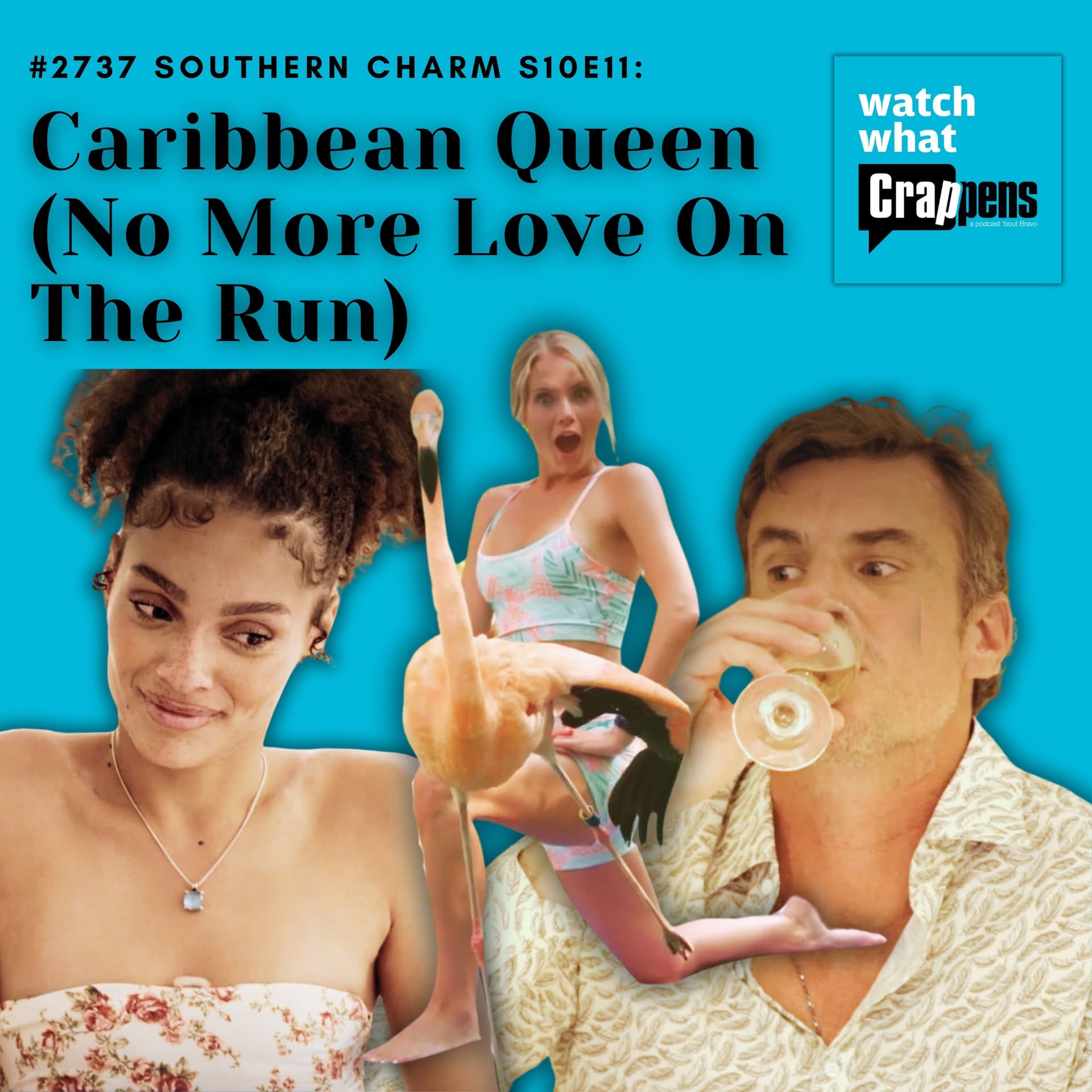 #2737 Southern Charm S10E11 Caribbean Queen (No More Love On The Run) — Watch What Crappens cover