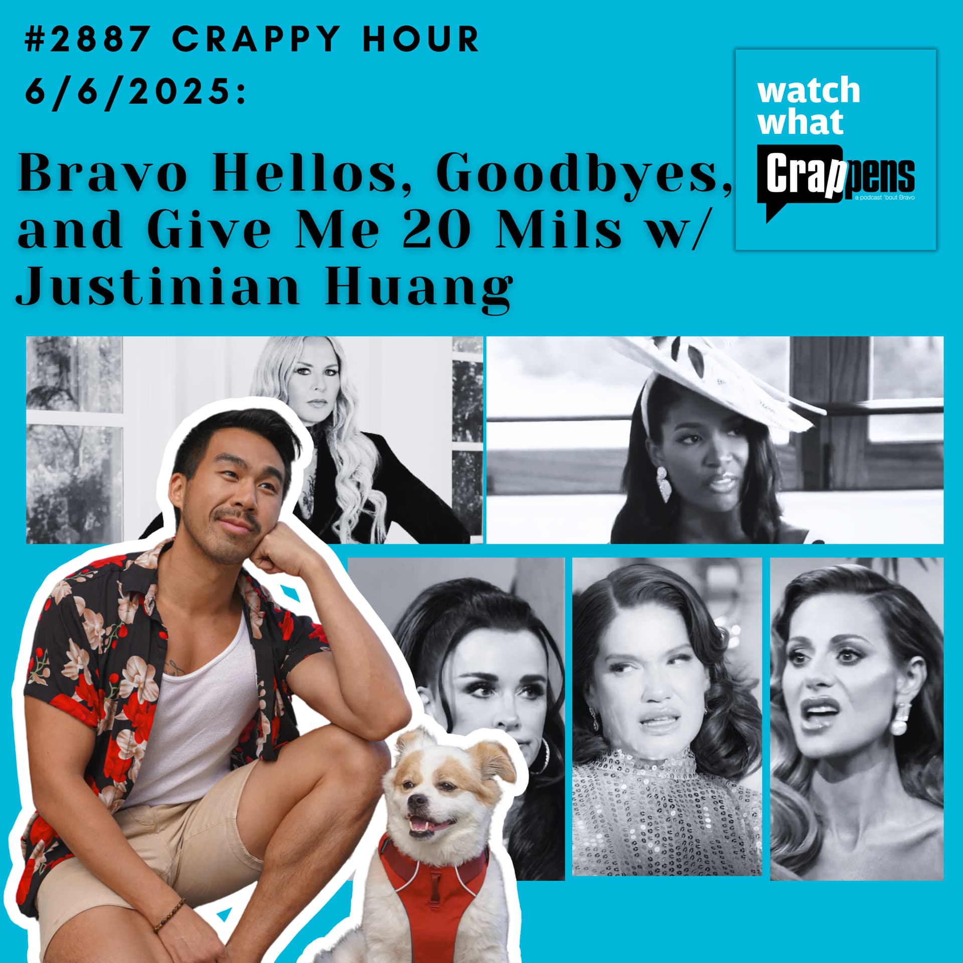 #2887 Crappy Hour 6/6/2025: Bravo Hellos, Goodbyes, and Give Me 20 Mils w Justinian Huang — Watch What Crappens cover