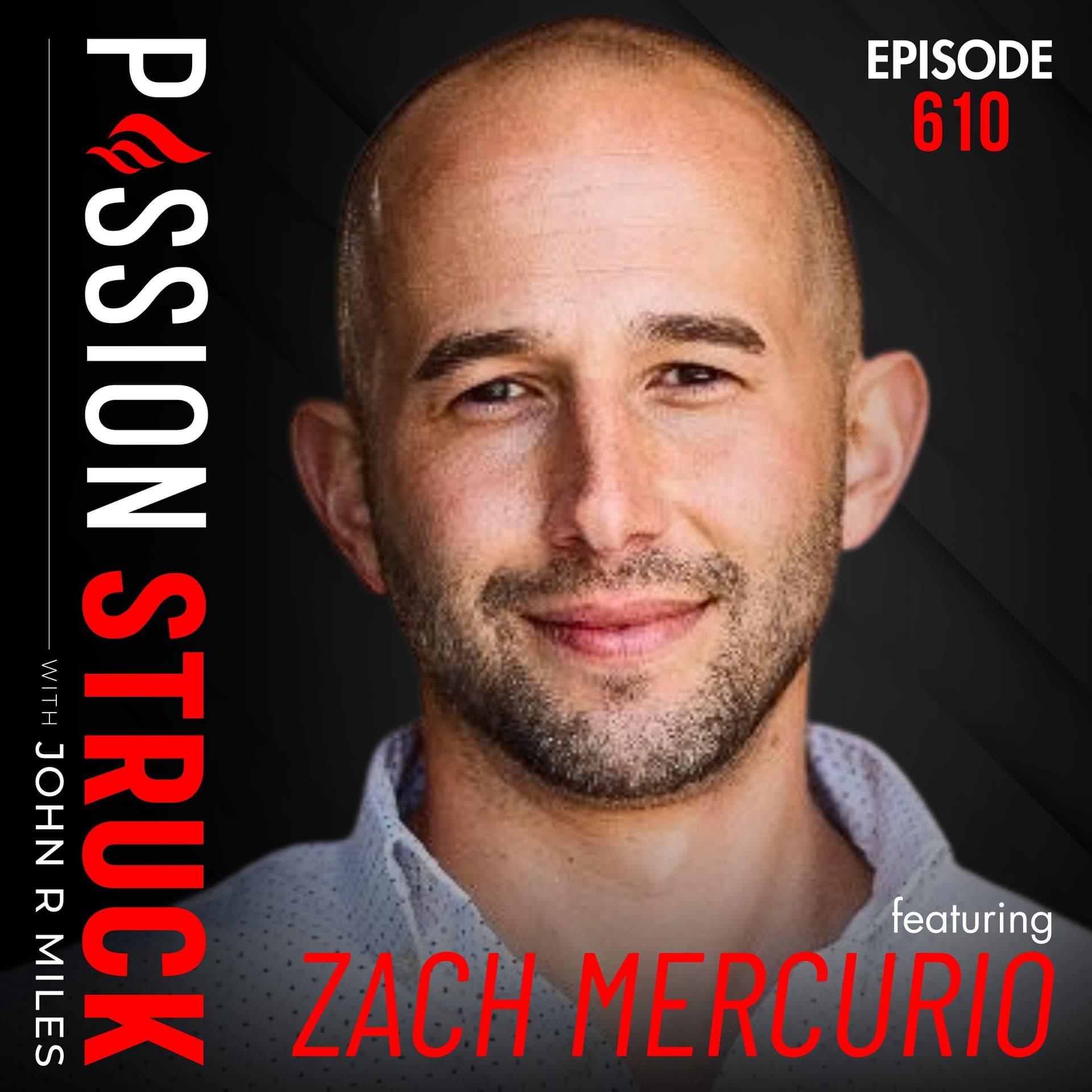 Dr. Zach Mercurio on How Leaders Can Help People Feel Seen | EP 610 - Passion Struck with John R. Miles cover