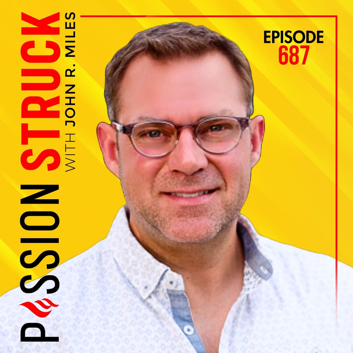 What AI Can’t Teach: The Power of Emotional Awareness w/John R. Miles | EP 687 - Passion Struck with John R. Miles cover