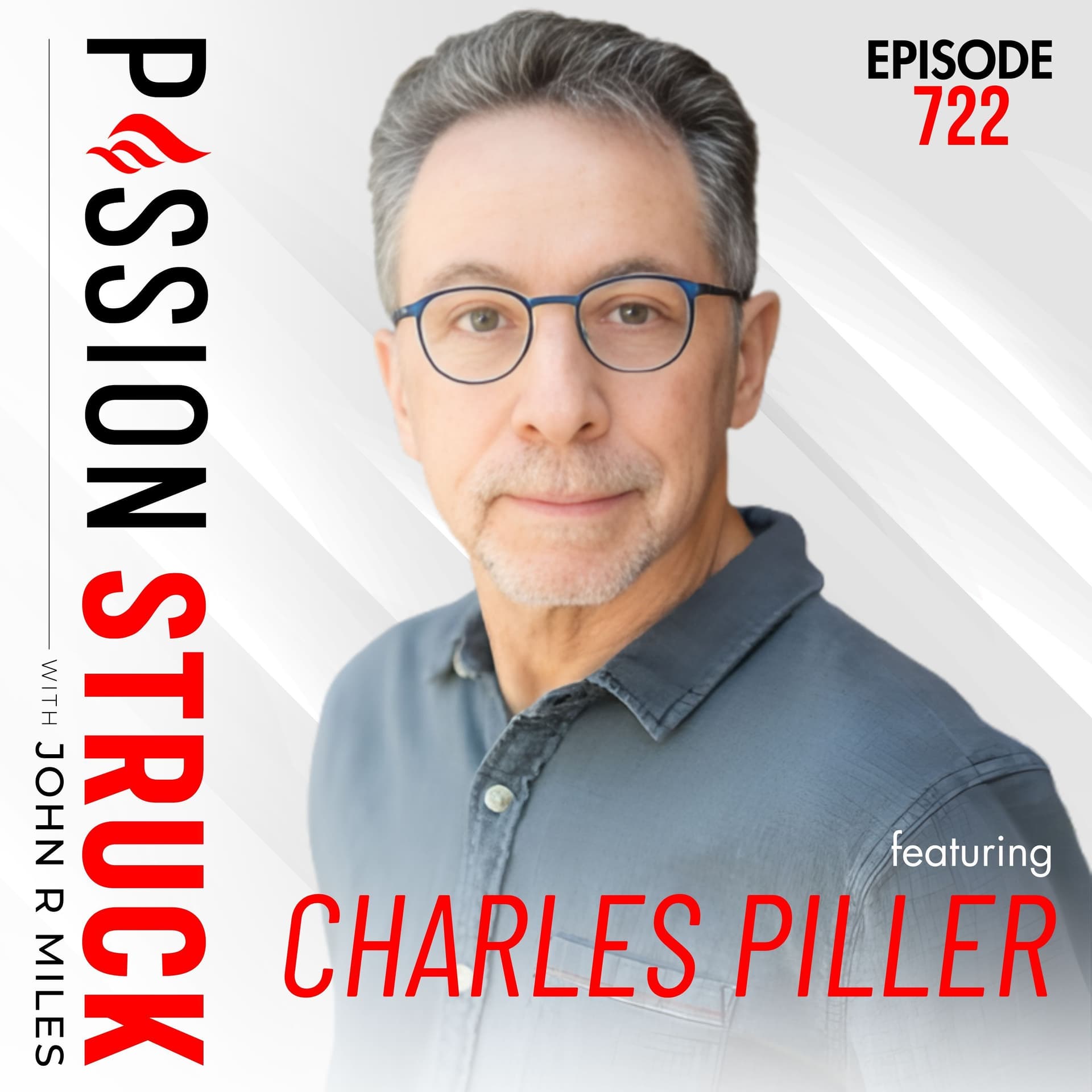 Alzheimer’s Research, Doctored Data, and the Human Cost | Charles Piller – EP 722 — Passion Struck with John R. Miles cover
