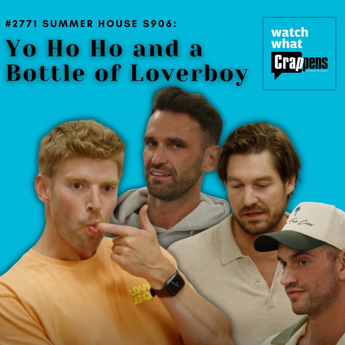 #2771 Summer House S906: Yo Ho Ho and a Bottle of Loverboy - Watch What Crappens cover