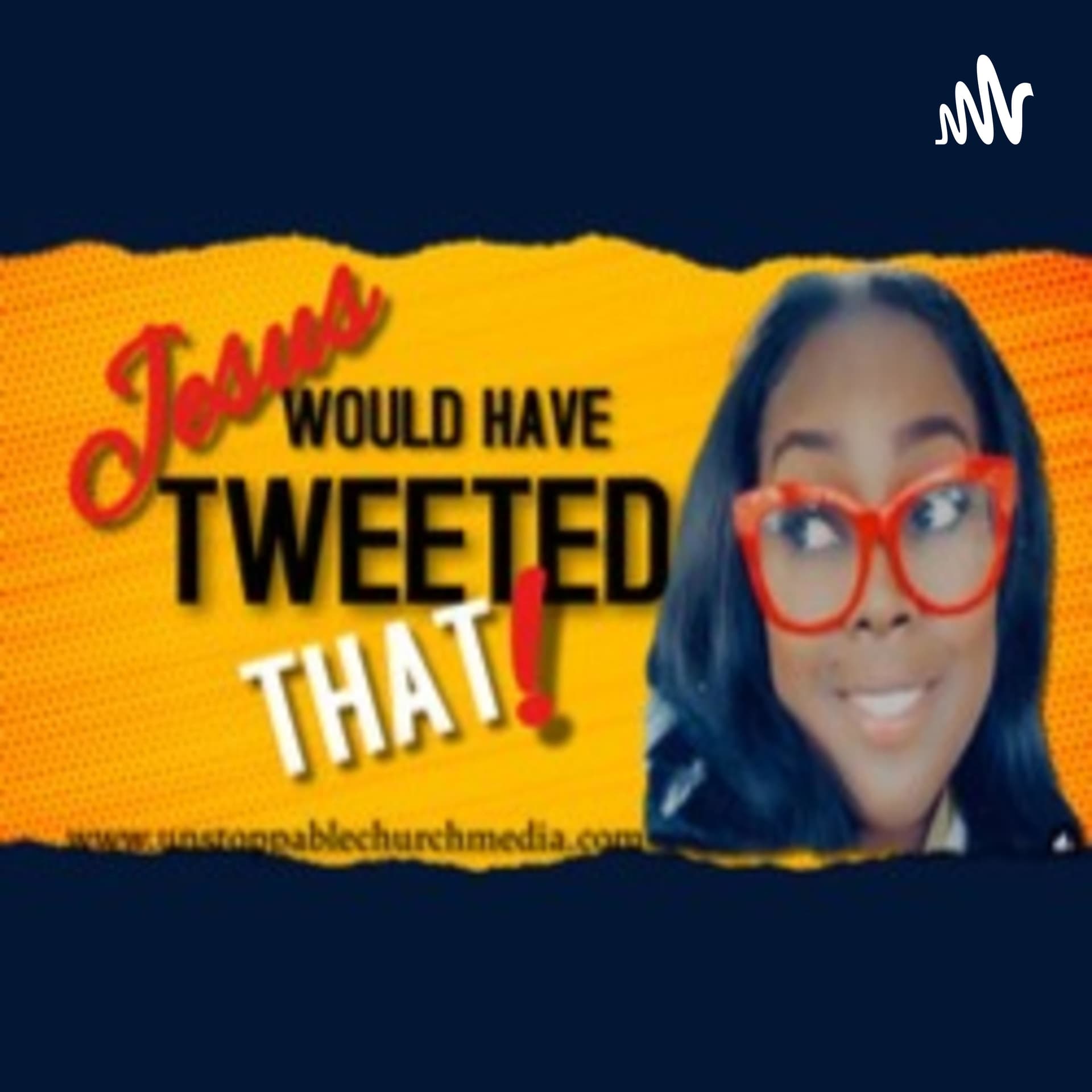 Jesus would've tweeted that Podcast cover