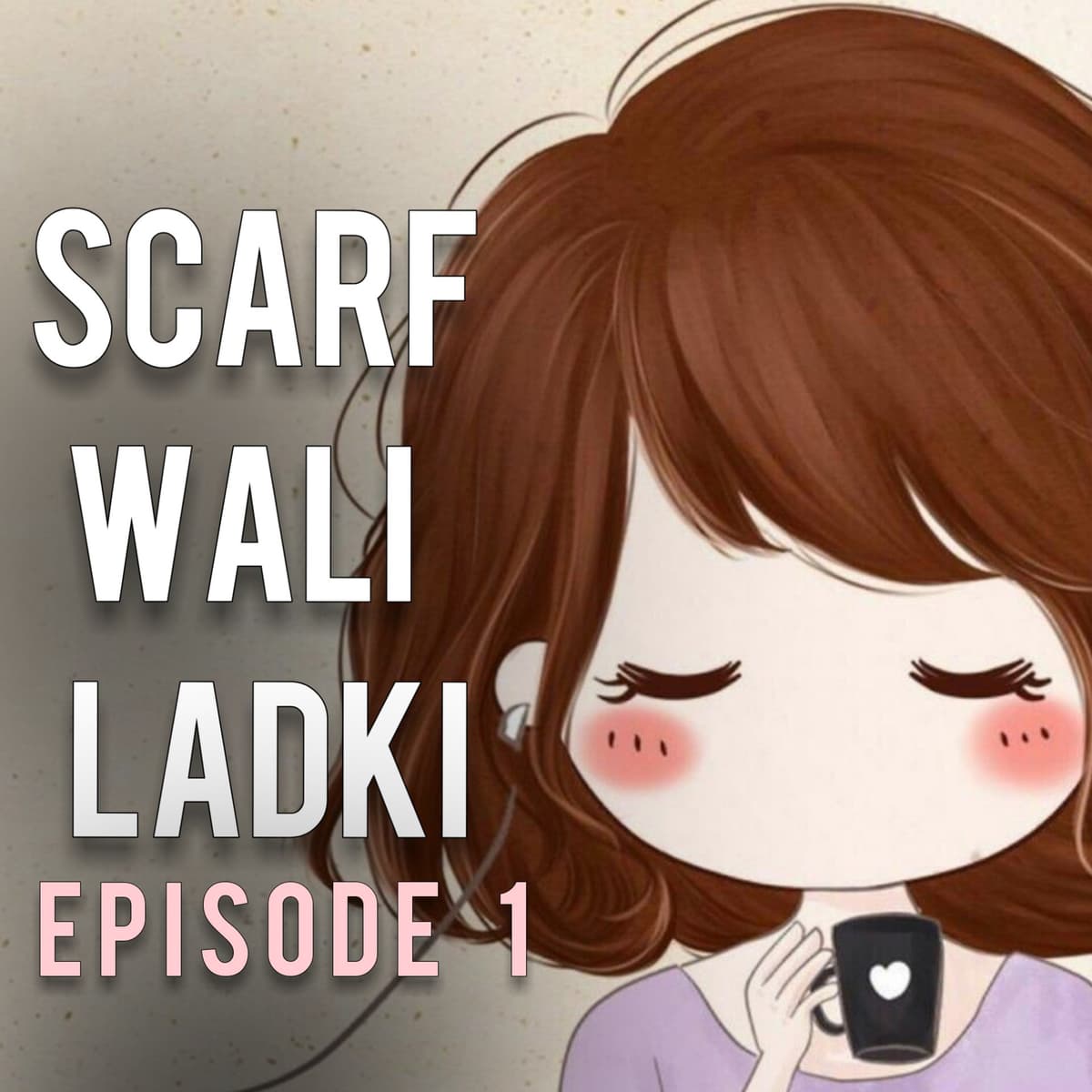Scarf Wali Ladki ( Episode 1 ) | Hindi Love Story - Woh Ehsaas With Parth cover