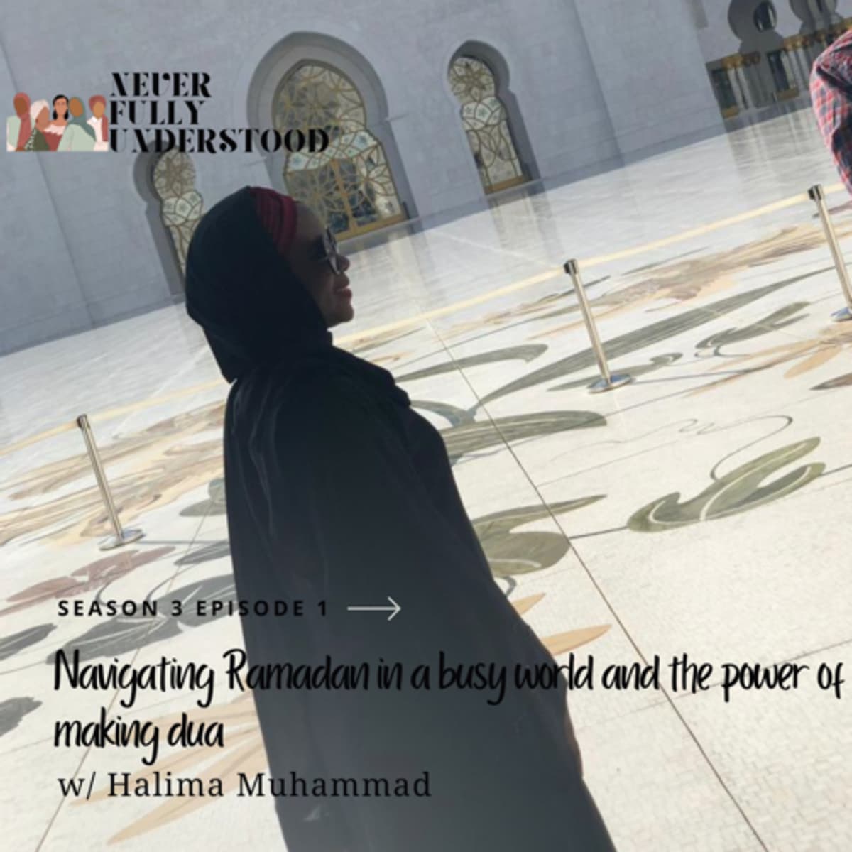 21. Navigating Ramadan in a busy world and the power of making dua w/ Halima Muhammad - Never Fully Understood cover