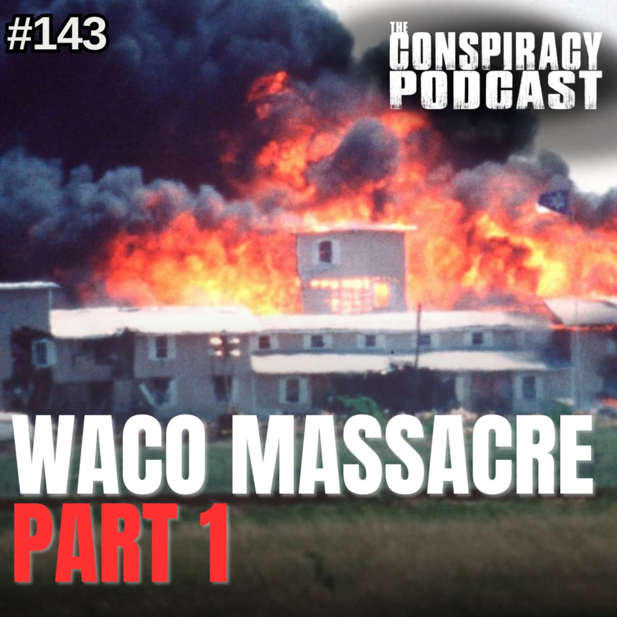 WACO: Massacre Part One - EP 143 - The Conspiracy Podcast cover