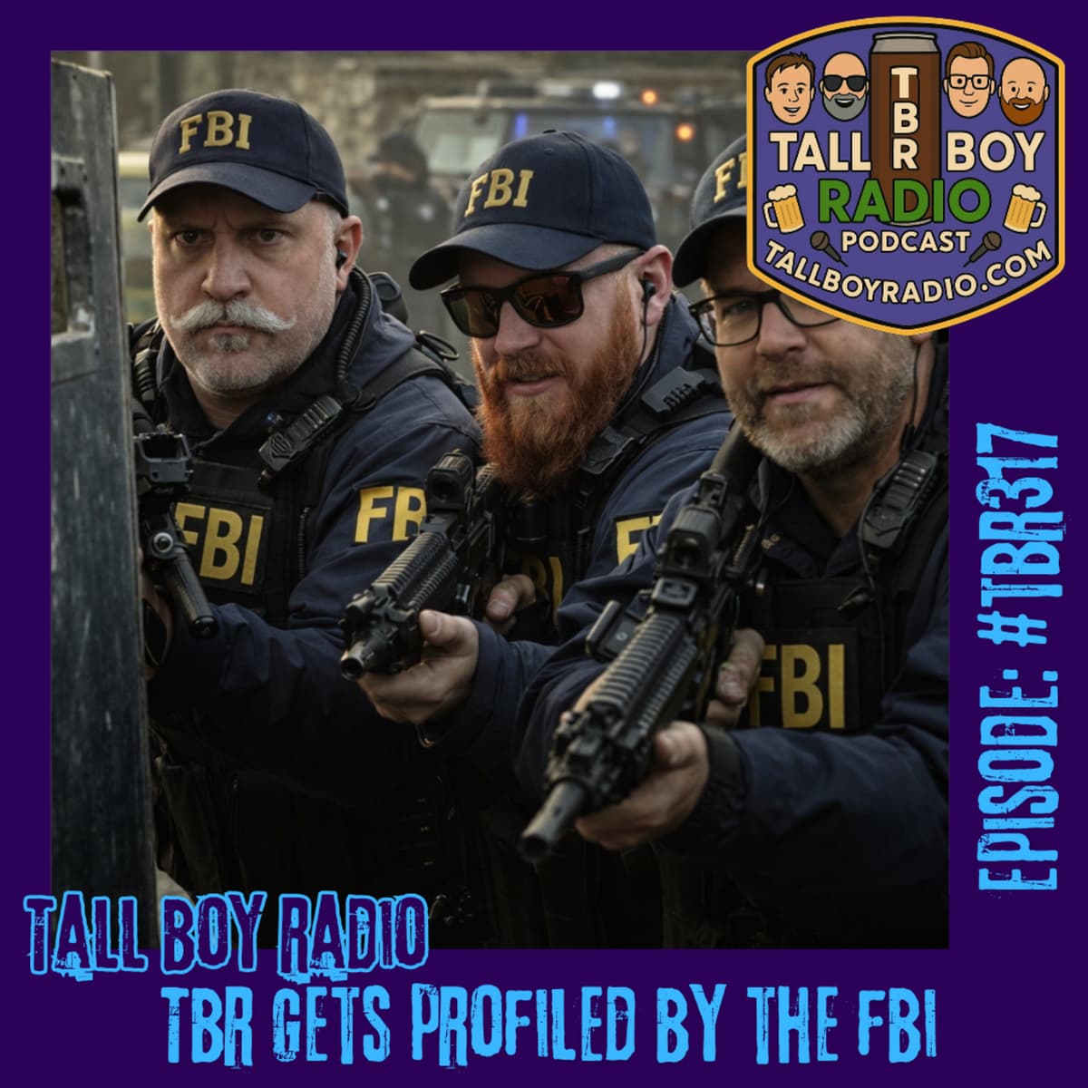#TBR317 - TBR Gets profiled by the FBI - Tall Boy Radio cover