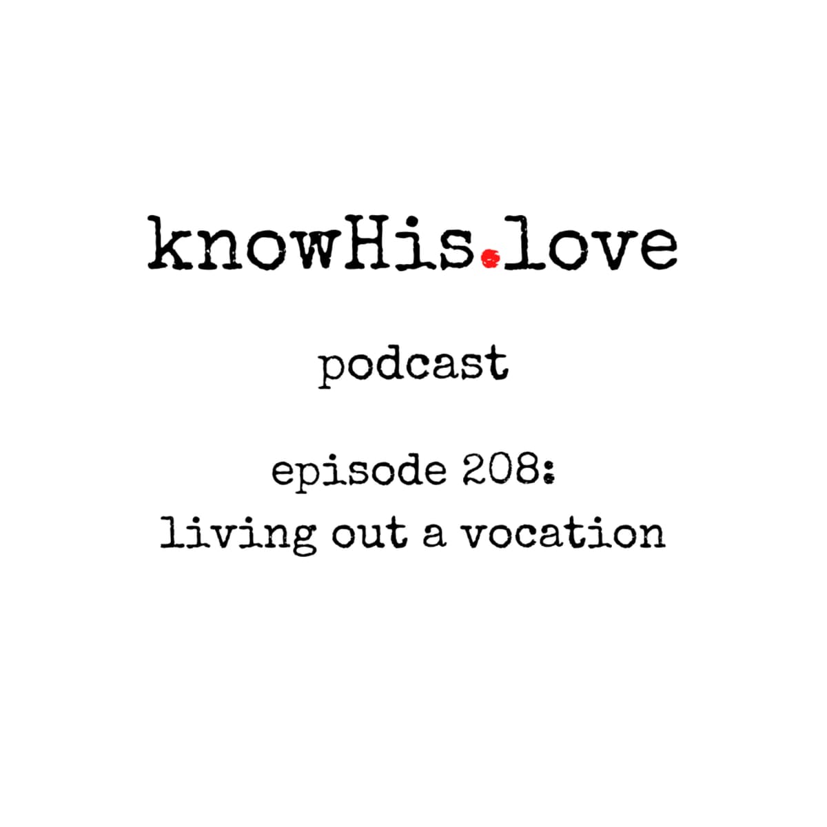 Living out a Vocation - knowHis.love podcast cover