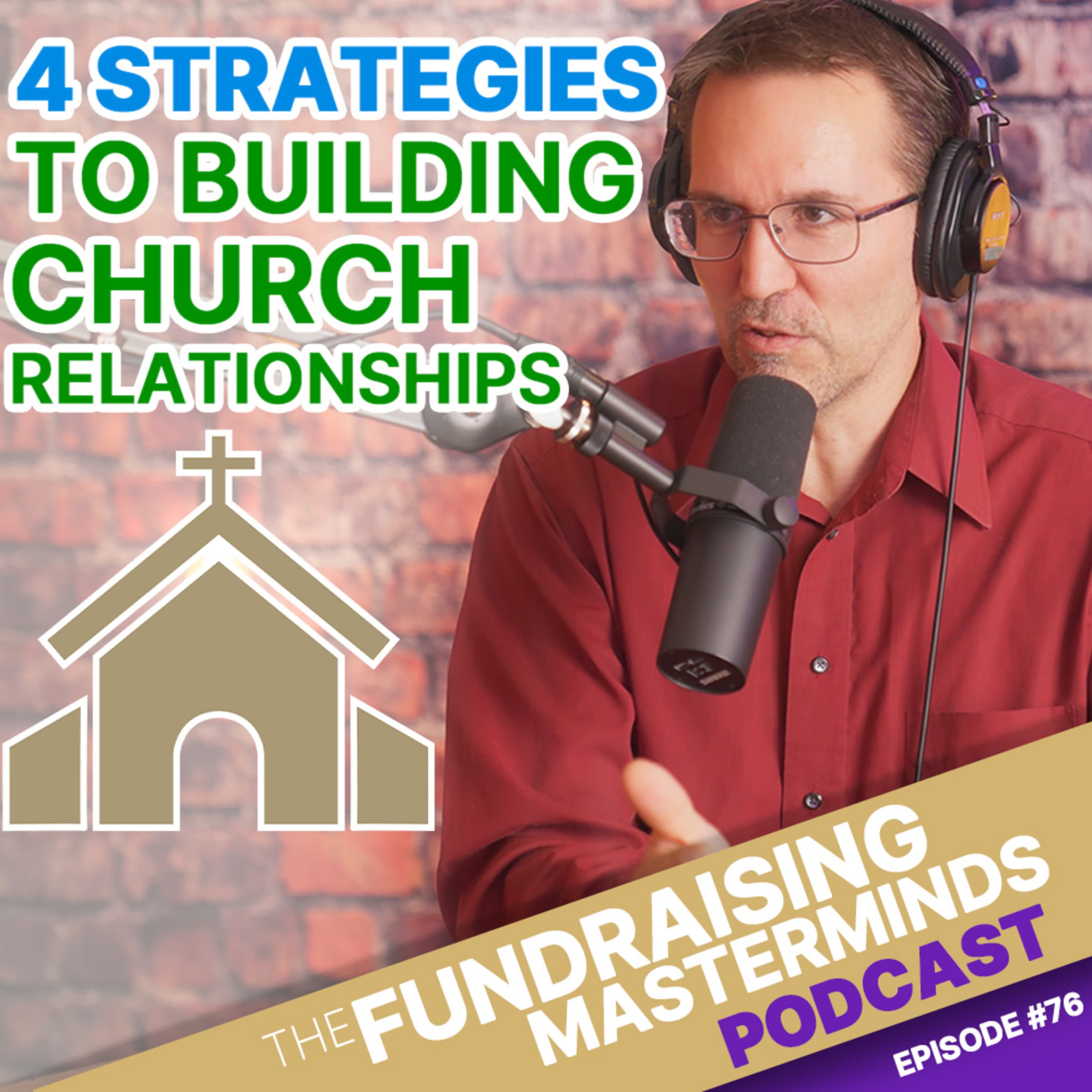 76. Four Practical Strategies for Building Church Relationships - The Fundraising Masterminds Podcast cover