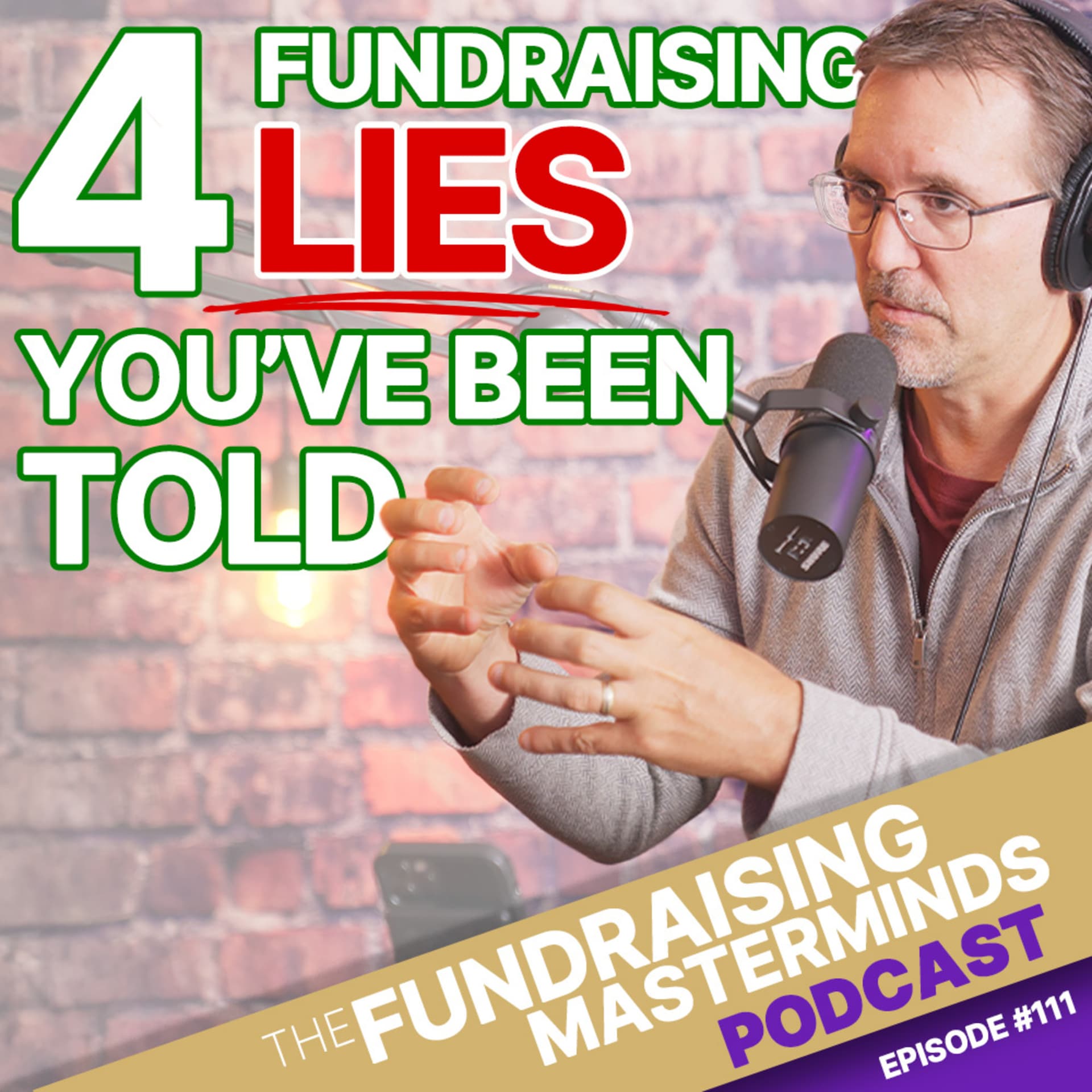 111. Four Fundraising Lies You’ve Been Told (And Probably Believe) - The Fundraising Masterminds Podcast cover