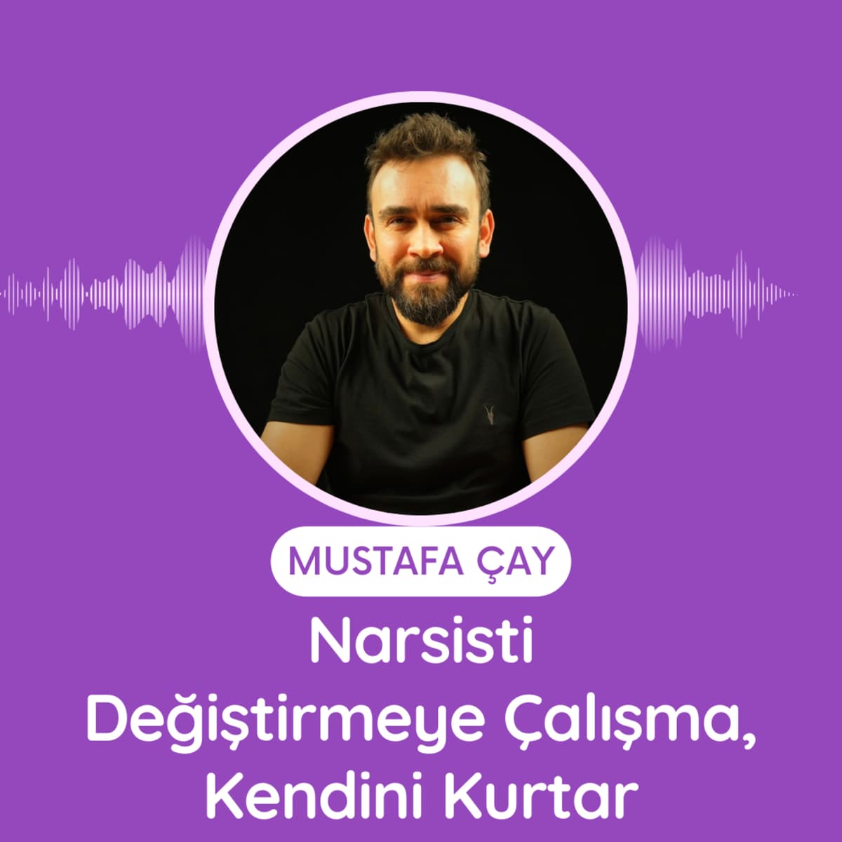 Narsisti Değiştirmeye Çalışma, Kendini Kurtar - Mustafa Çay cover