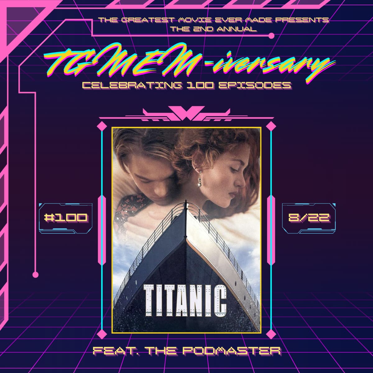 Episode 100: Titanic (with The Podmaster) - The Greatest Movie Ever Made cover